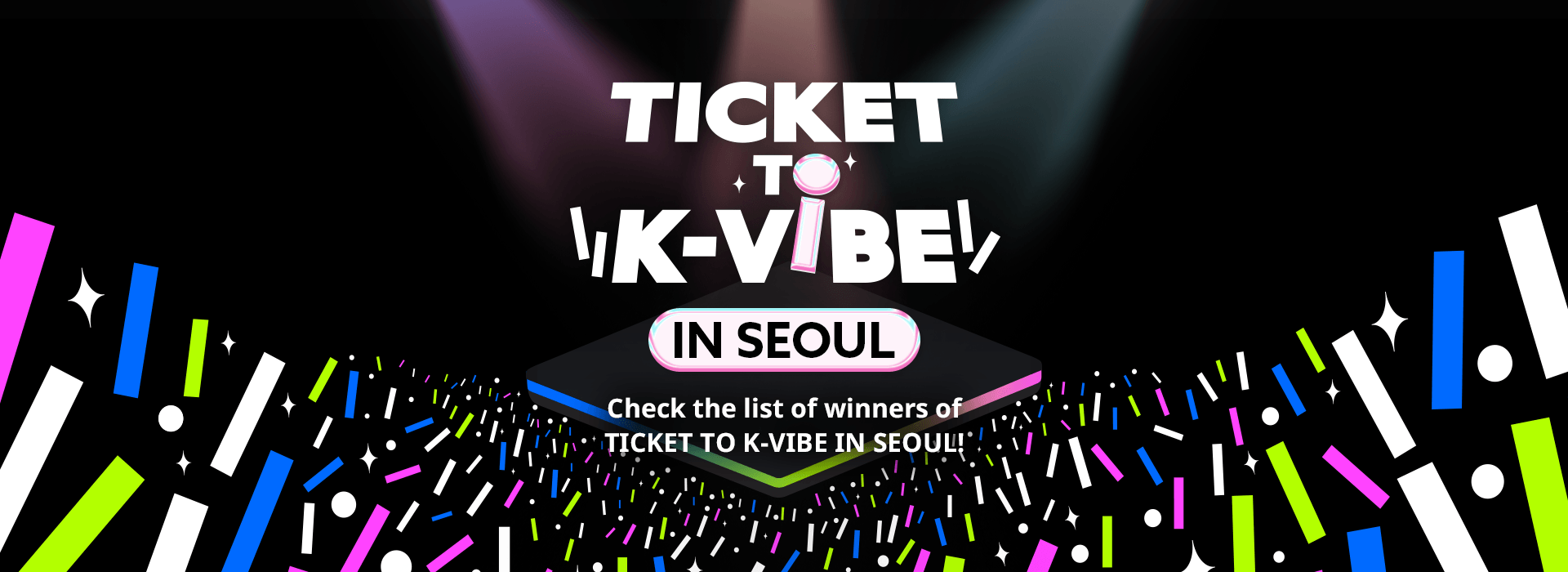 TICKET TO K-VIBE IN SEOUL Winner Announcement