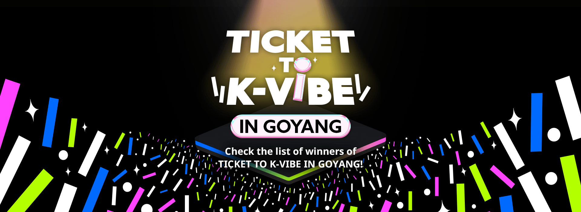 TICKET TO K-VIBE IN GOYANG Winner Announcement