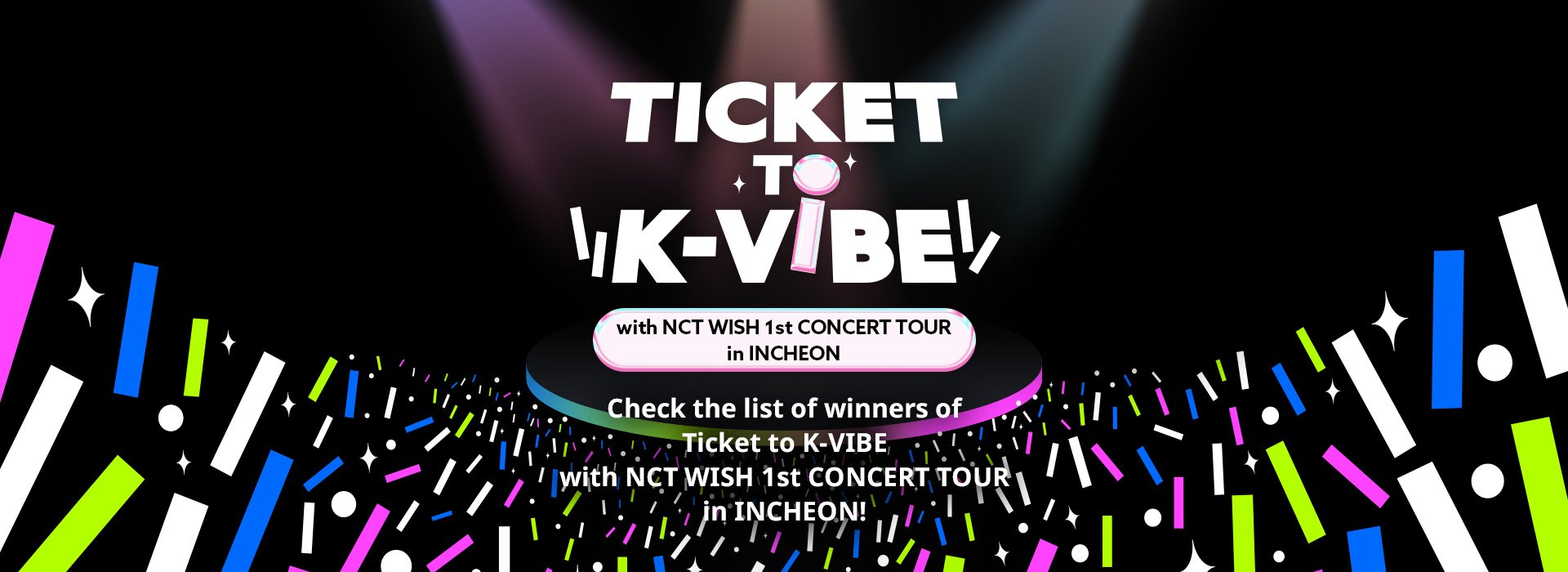 TICKET TO K-VIBE with NCT WISH 1st CONCERT TOUR in INCHEON Winner Announcement