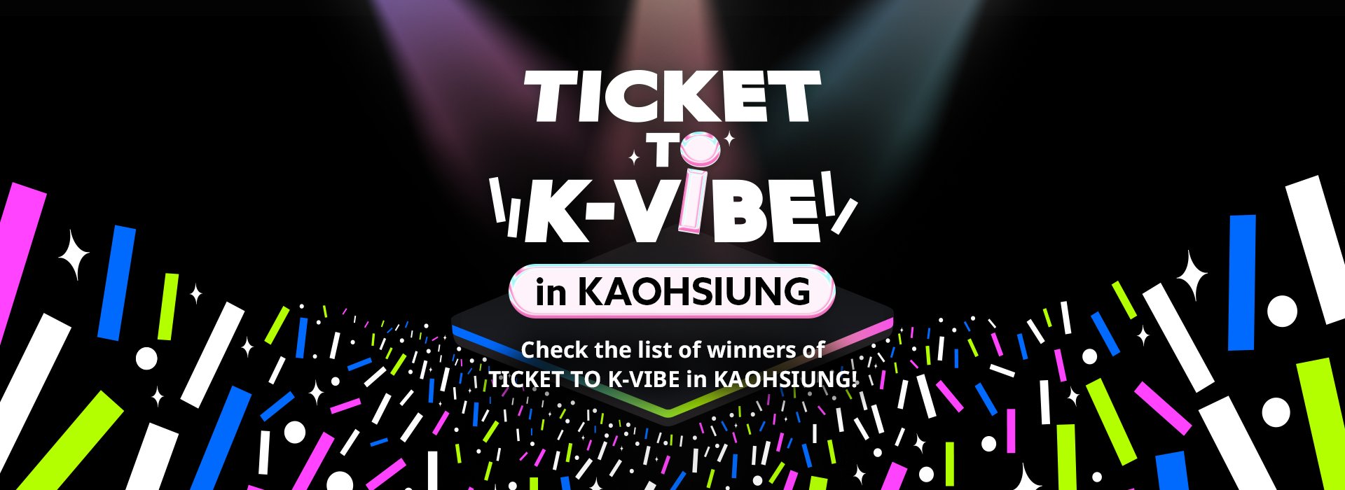 TICKET TO K-VIBE in KAOHSIUNG Winner Announcement