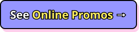 See Online Promos →