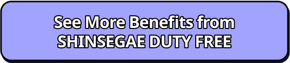 See More Benefits from SHINSEGAE DUTY FREE