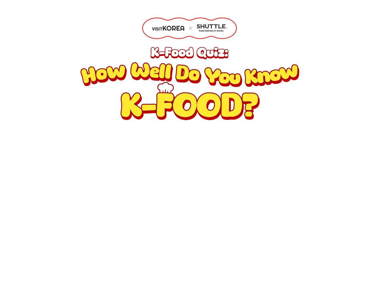 visitKorea x SHUTTLE K-Food Quiz: K-FOOD?