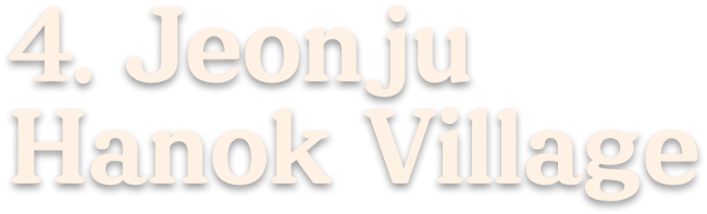 4. Jeonju Hanok Village