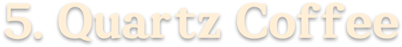 5. Quartz Coffee