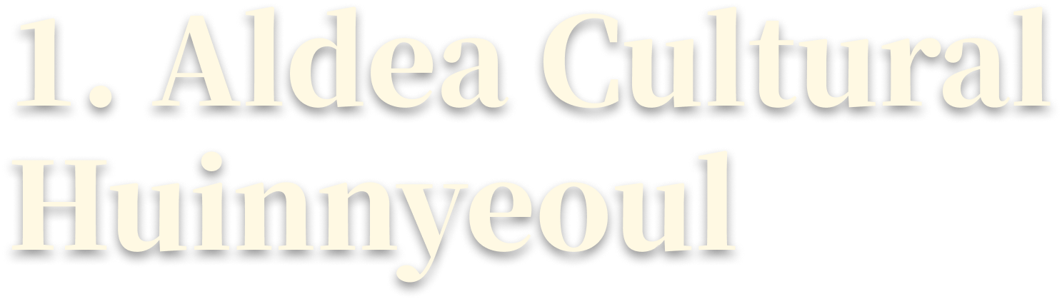 1. Aldea Cultural Huinnyeoul