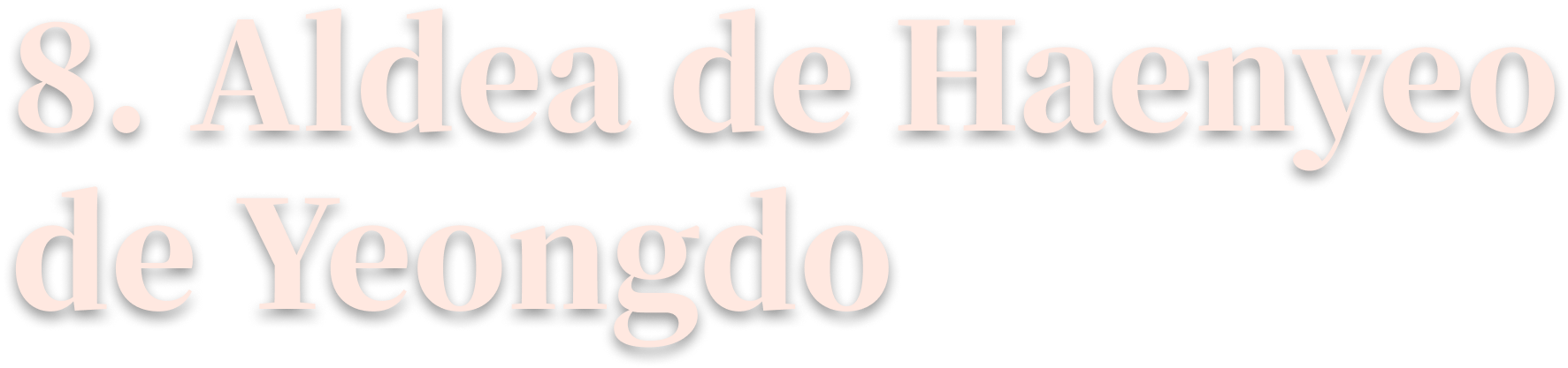 8. Aldea de Haenyeo de Yeongdo 