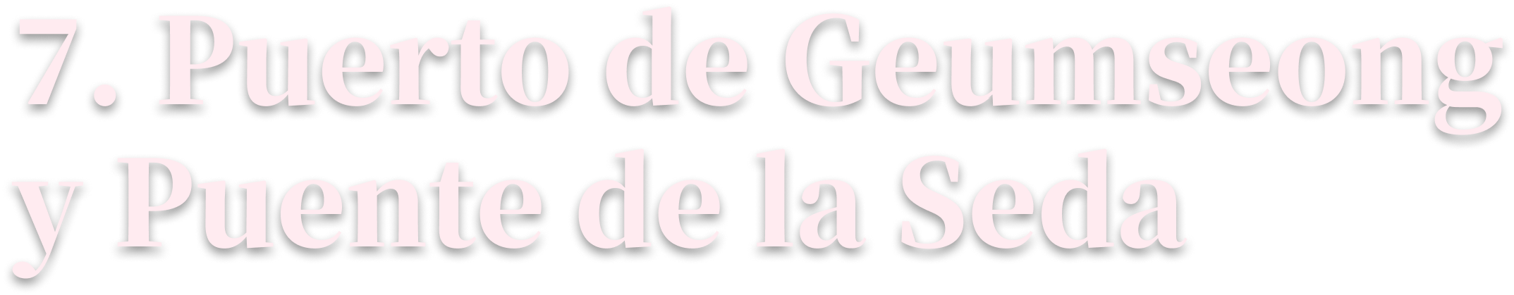 7. Puerto de Geumseong y Puente de la Seda