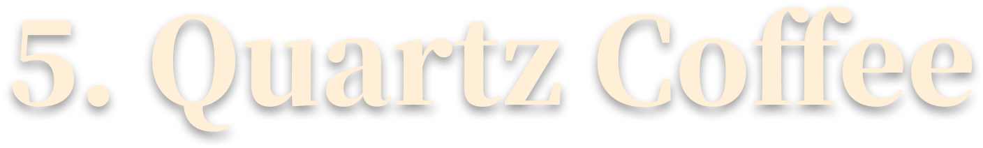 5. Quartz Coffee
