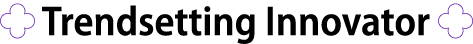 ￼ Trendsetting Innovator ￼