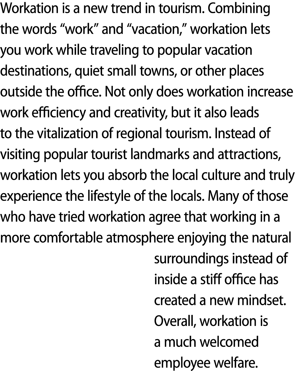 Workation is a new trend in tourism. Combining the words “work” and “vacation,” workation lets you work while traveli...