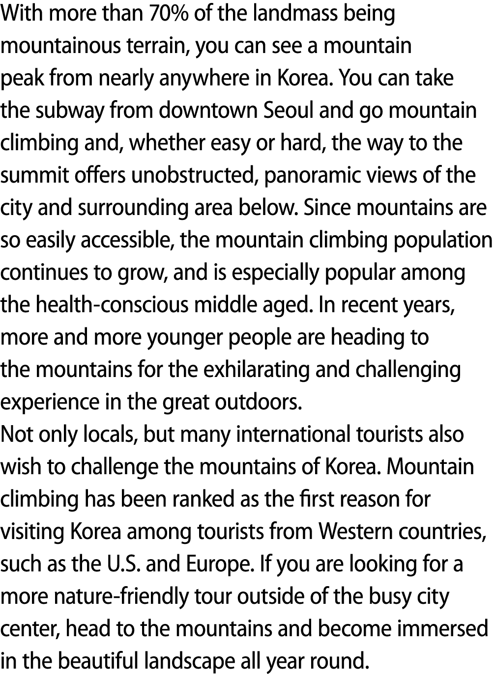 With more than 70% of the landmass being mountainous terrain, you can see a mountain peak from nearly anywhere in Kor...
