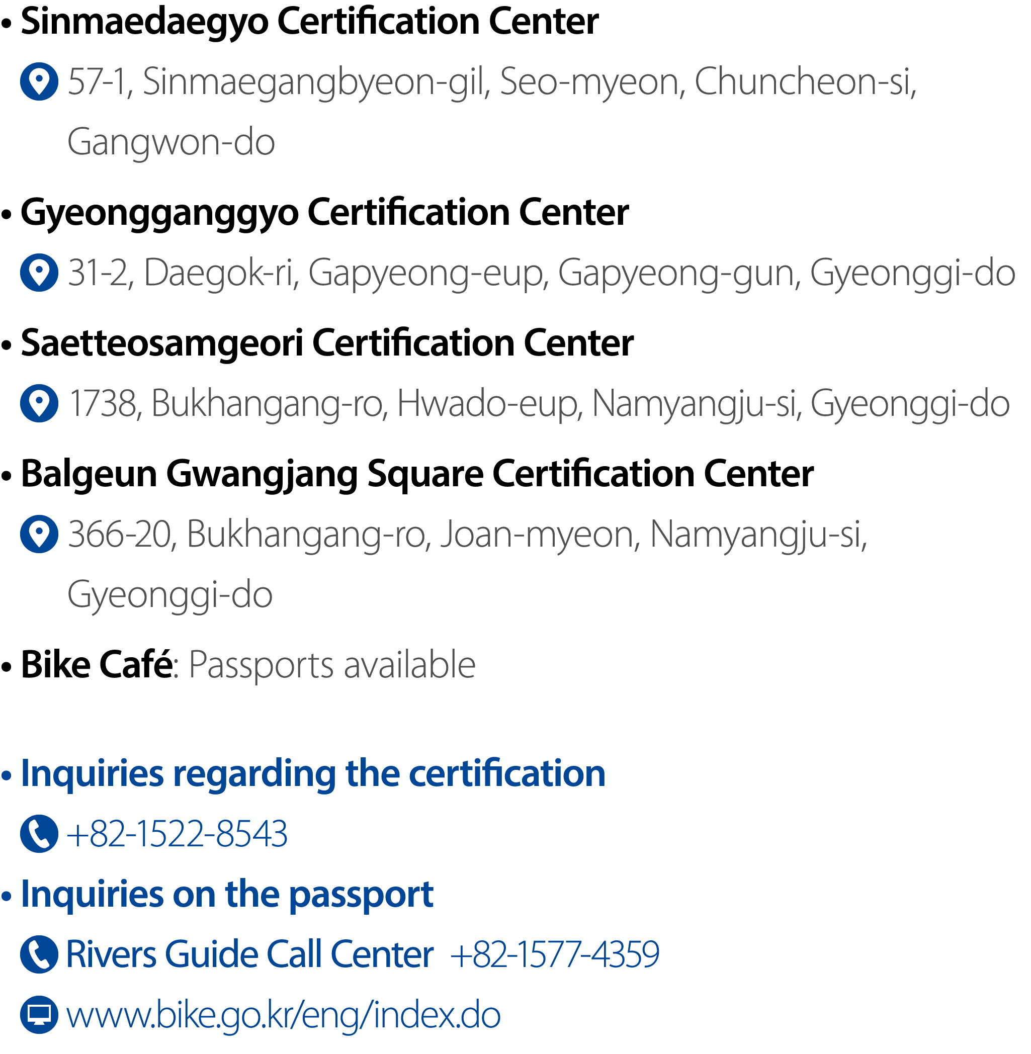 • Sinmaedaegyo Certification Center ￼ 57 1, Sinmaegangbyeon gil, Seo myeon, Chuncheon si, Gangwon do • Gyeongganggyo ...