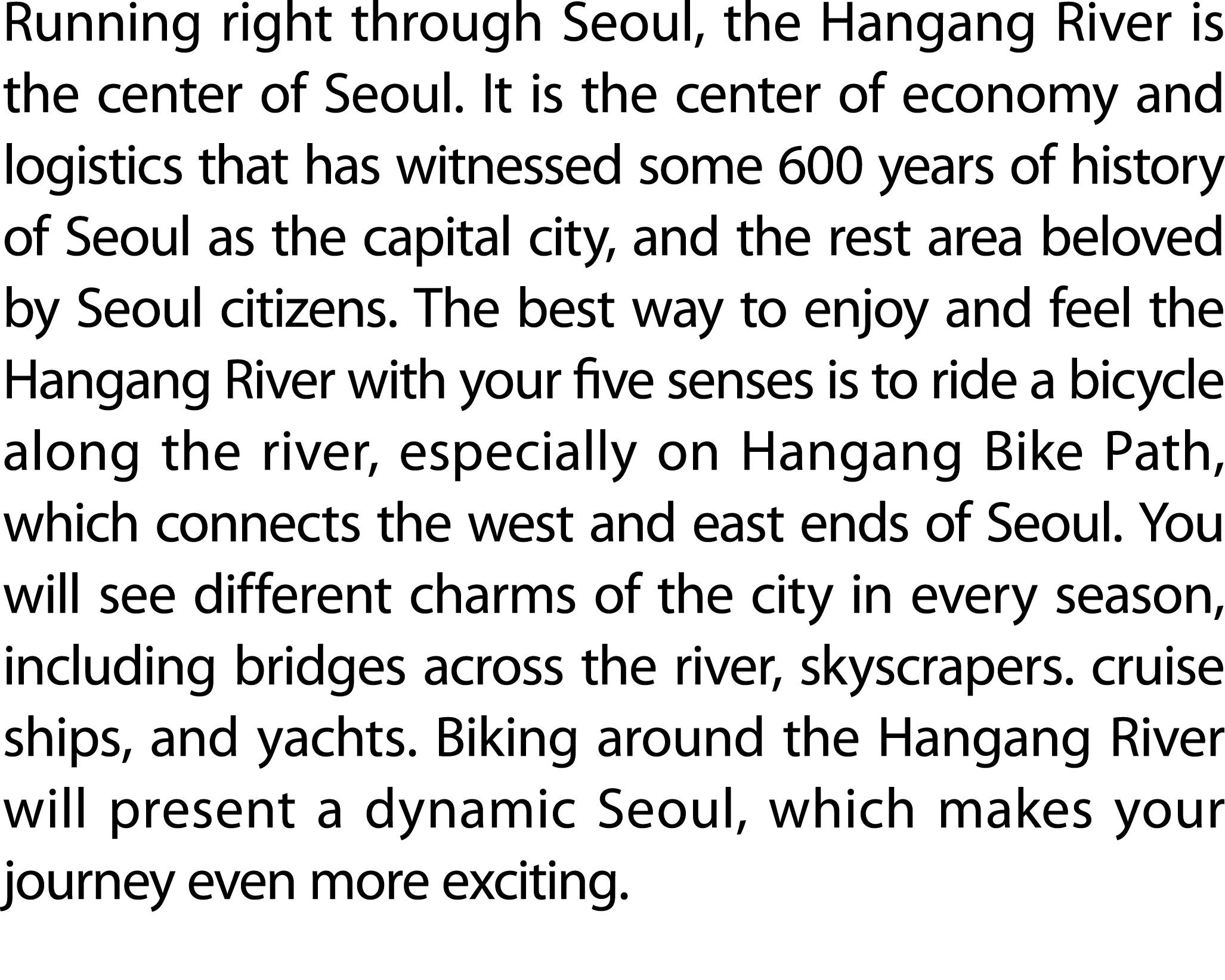 Running right through Seoul, the Hangang River is the center of Seoul. It is the center of economy and logistics that...