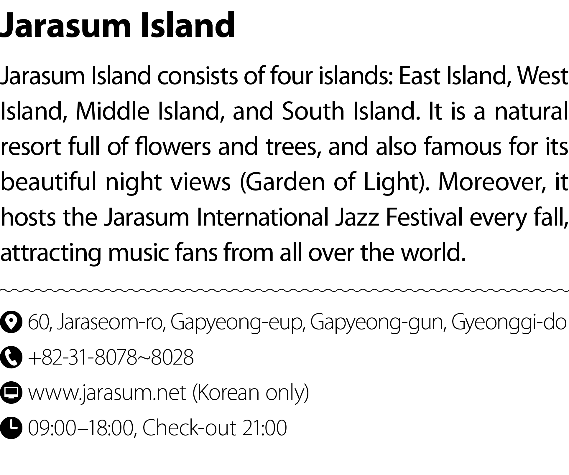 Jarasum Island Jarasum Island consists of four islands: East Island, West Island, Middle Island, and South Island. It...