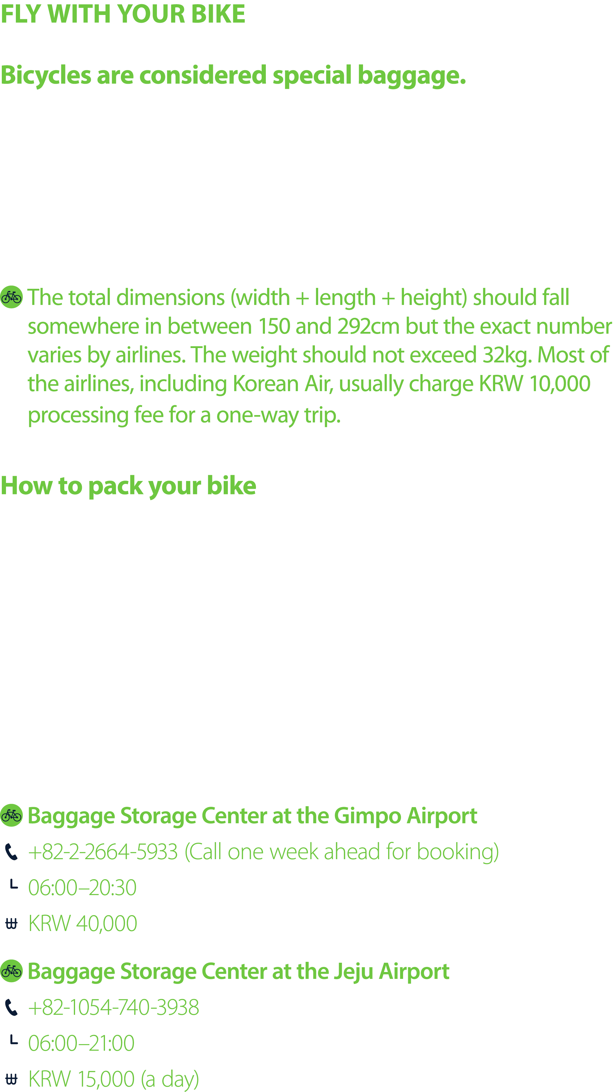 Fly with Your Bike Bicycles are considered special baggage. To fly with your bicycle, you have to check it. Bicycles ...