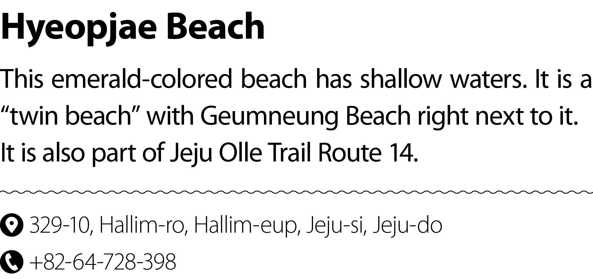 Hyeopjae Beach This emerald colored beach has shallow waters. It is a “twin beach” with Geumneung Beach right next to...