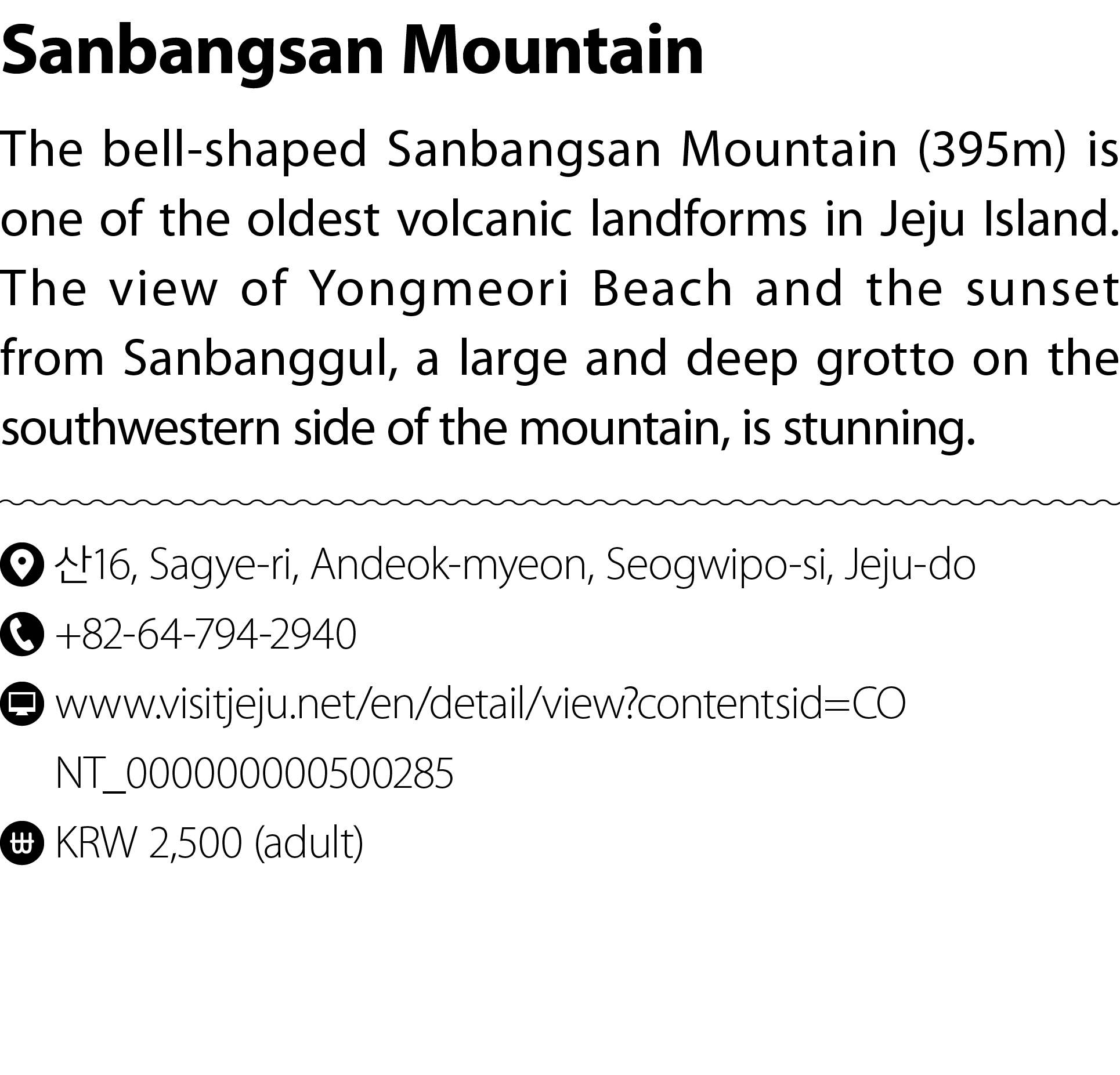 Sanbangsan Mountain The bell shaped Sanbangsan Mountain (395m) is one of the oldest volcanic landforms in Jeju Island...