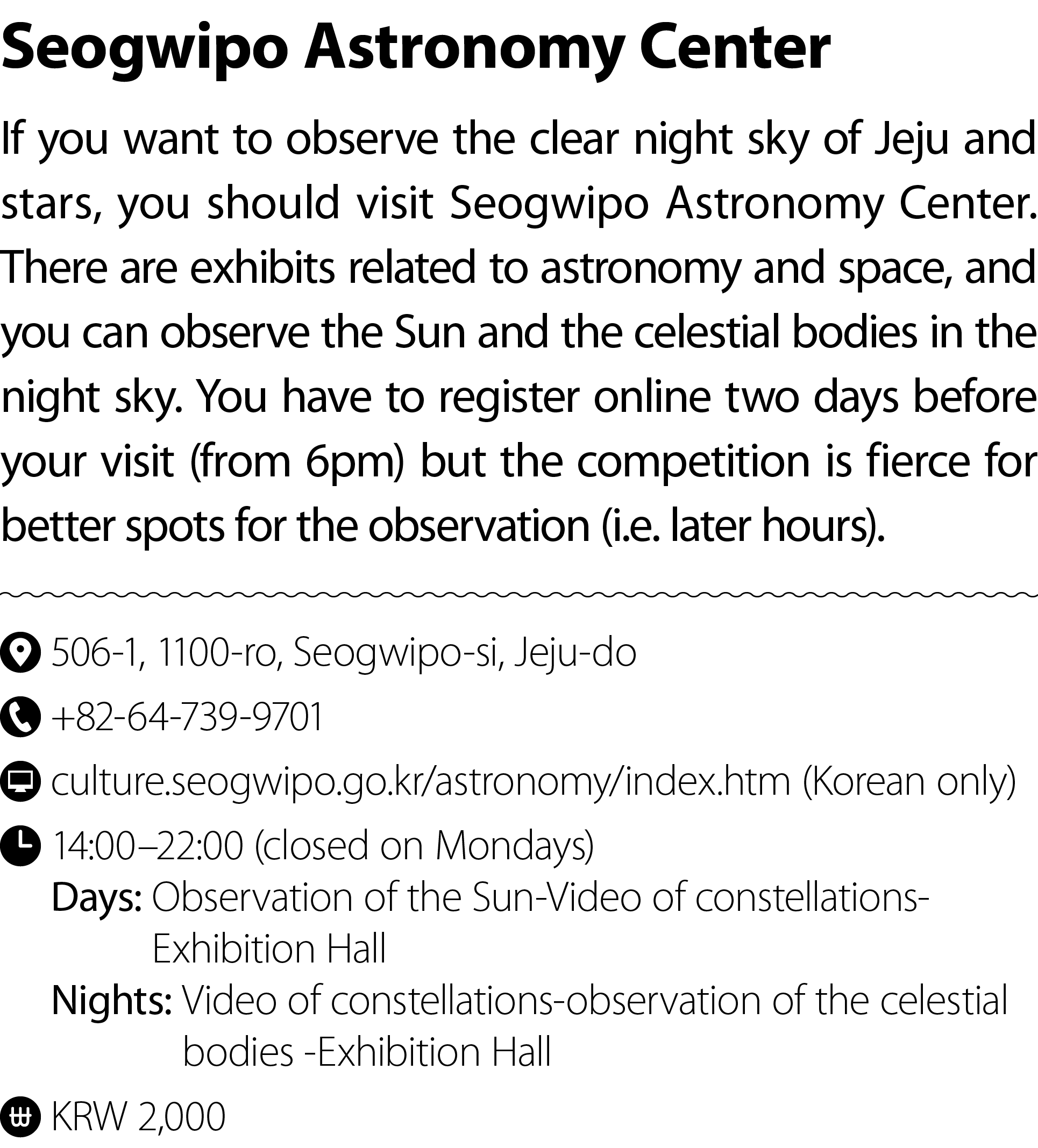 Seogwipo Astronomy Center If you want to observe the clear night sky of Jeju and stars, you should visit Seogwipo Ast...