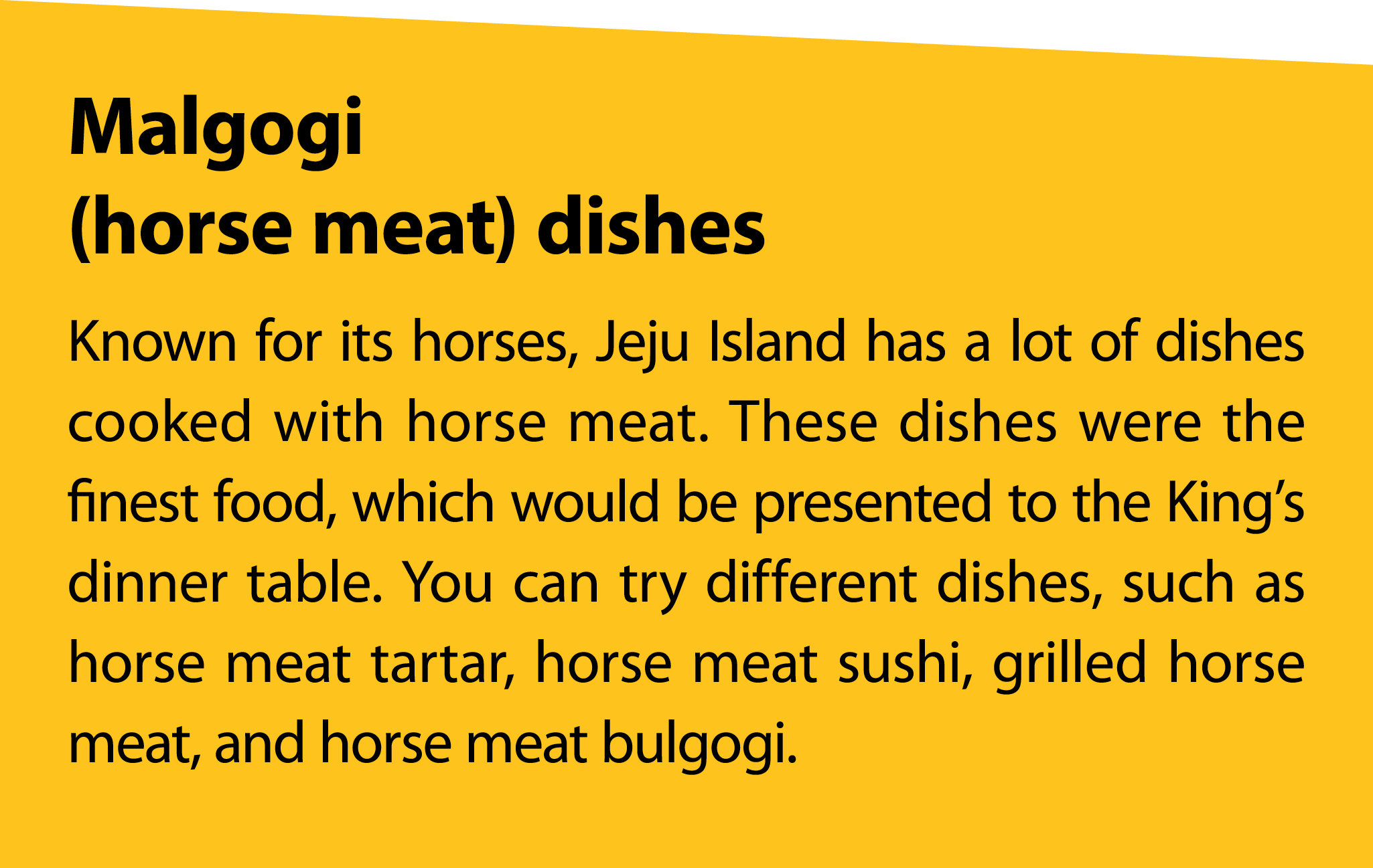 Malgogi (horse meat) dishes Known for its horses, Jeju Island has a lot of dishes cooked with horse meat. These dishe...