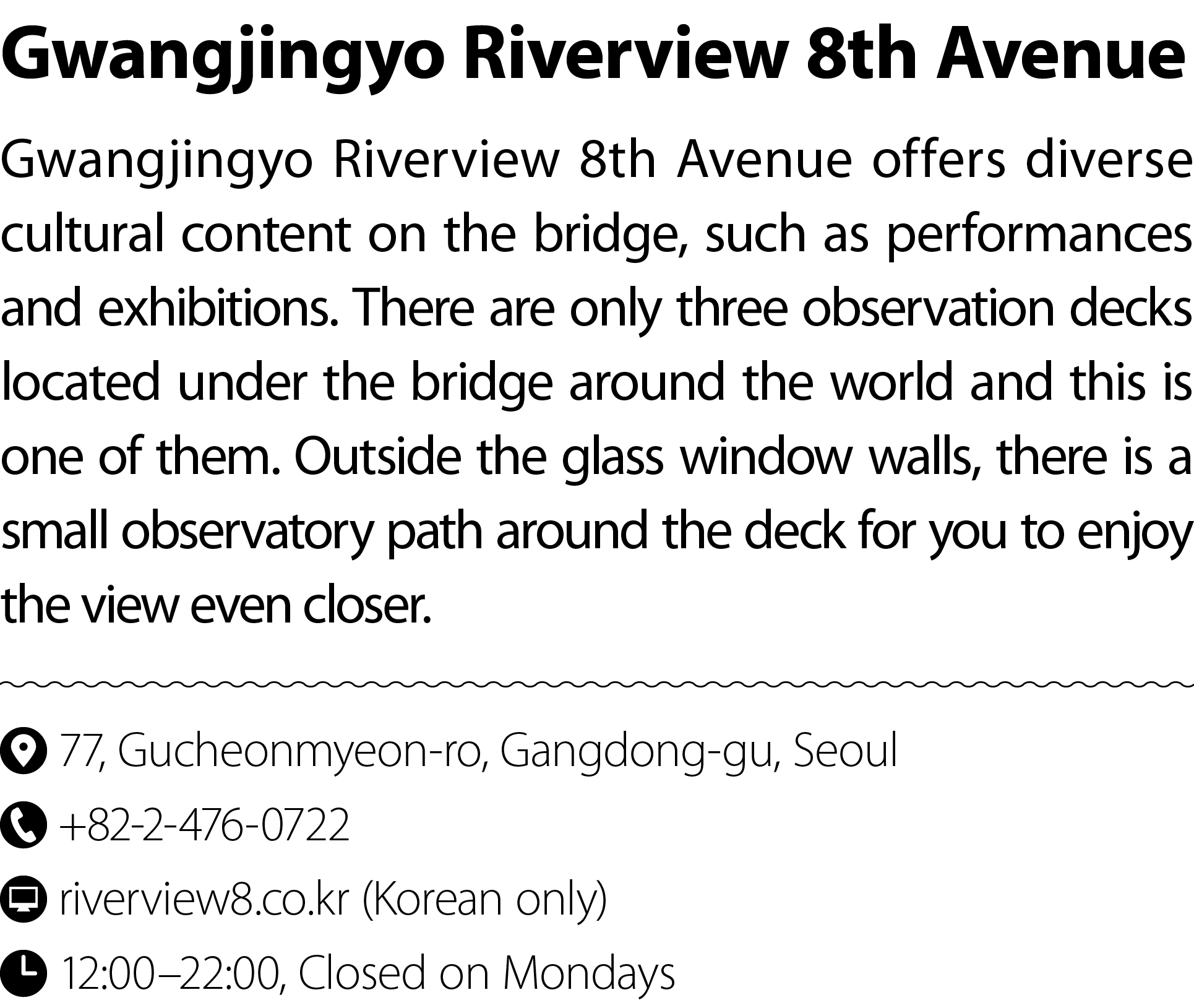 Gwangjingyo Riverview 8th Avenue Gwangjingyo Riverview 8th Avenue offers diverse cultural content on the bridge, such...