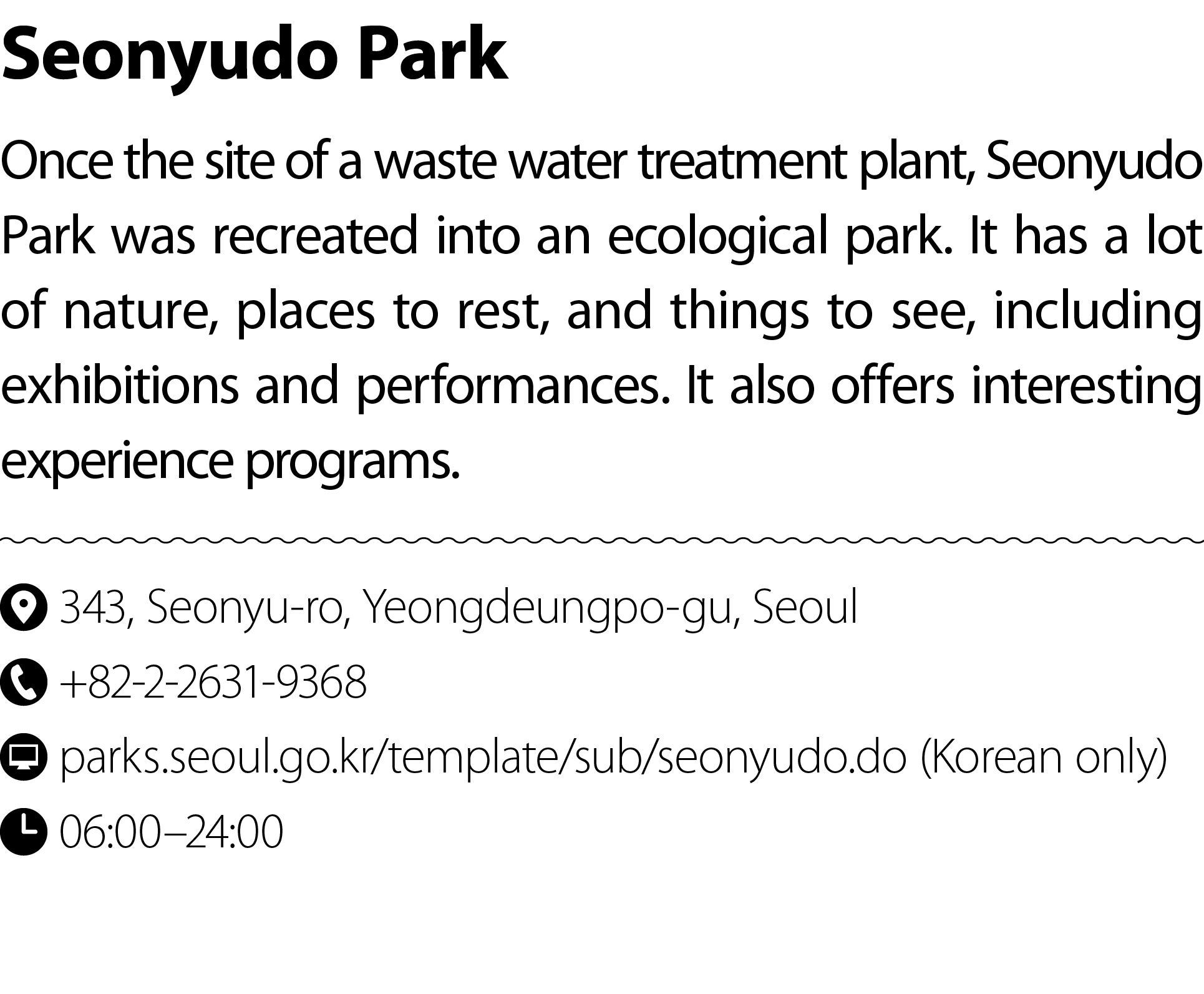 Seonyudo Park Once the site of a waste water treatment plant, Seonyudo Park was recreated into an ecological park. It...