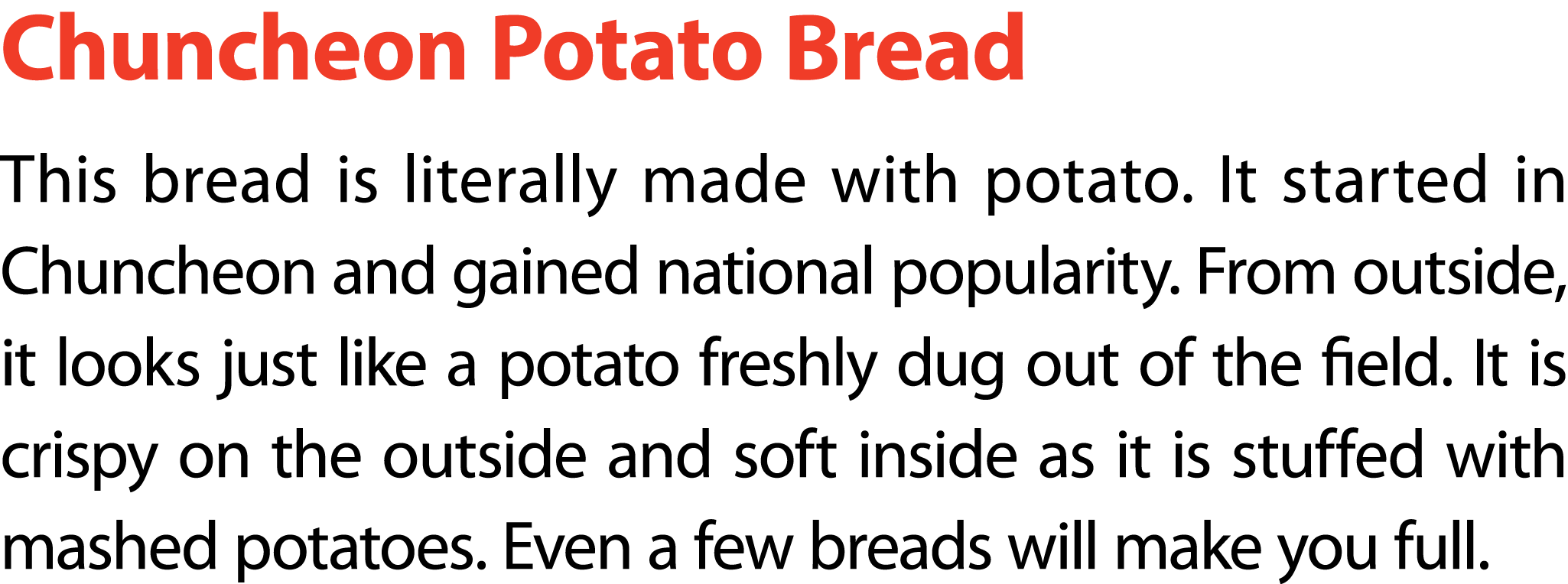 Chuncheon Potato Bread This bread is literally made with potato. It started in Chuncheon and gained national populari...