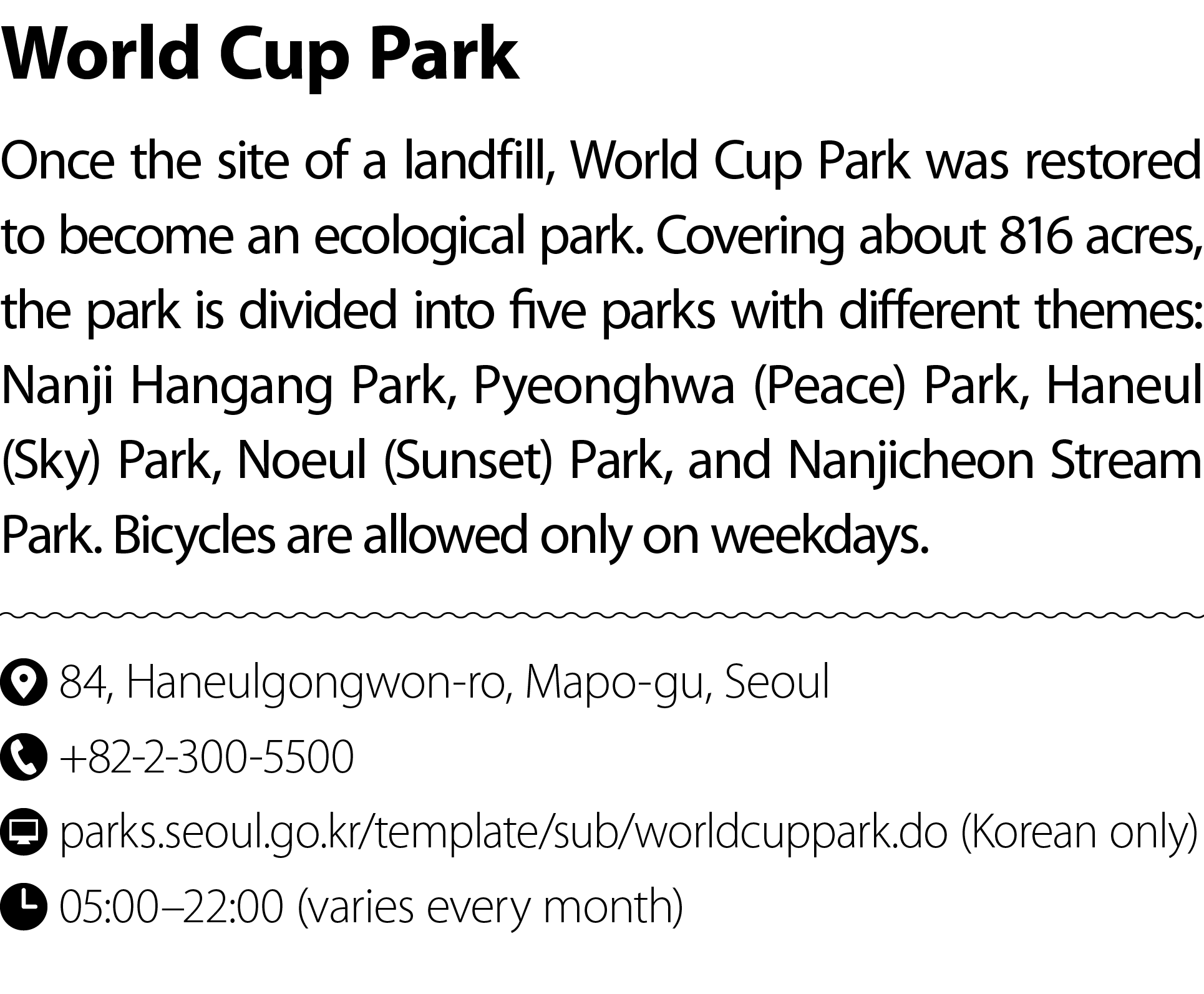 World Cup Park Once the site of a landfill, World Cup Park was restored to become an ecological park. Covering about ...