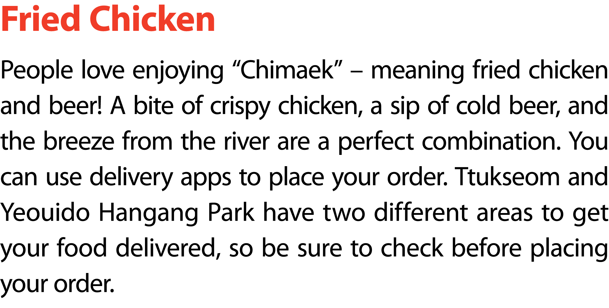 Fried Chicken People love enjoying “Chimaek” – meaning fried chicken and beer! A bite of crispy chicken, a sip of col...