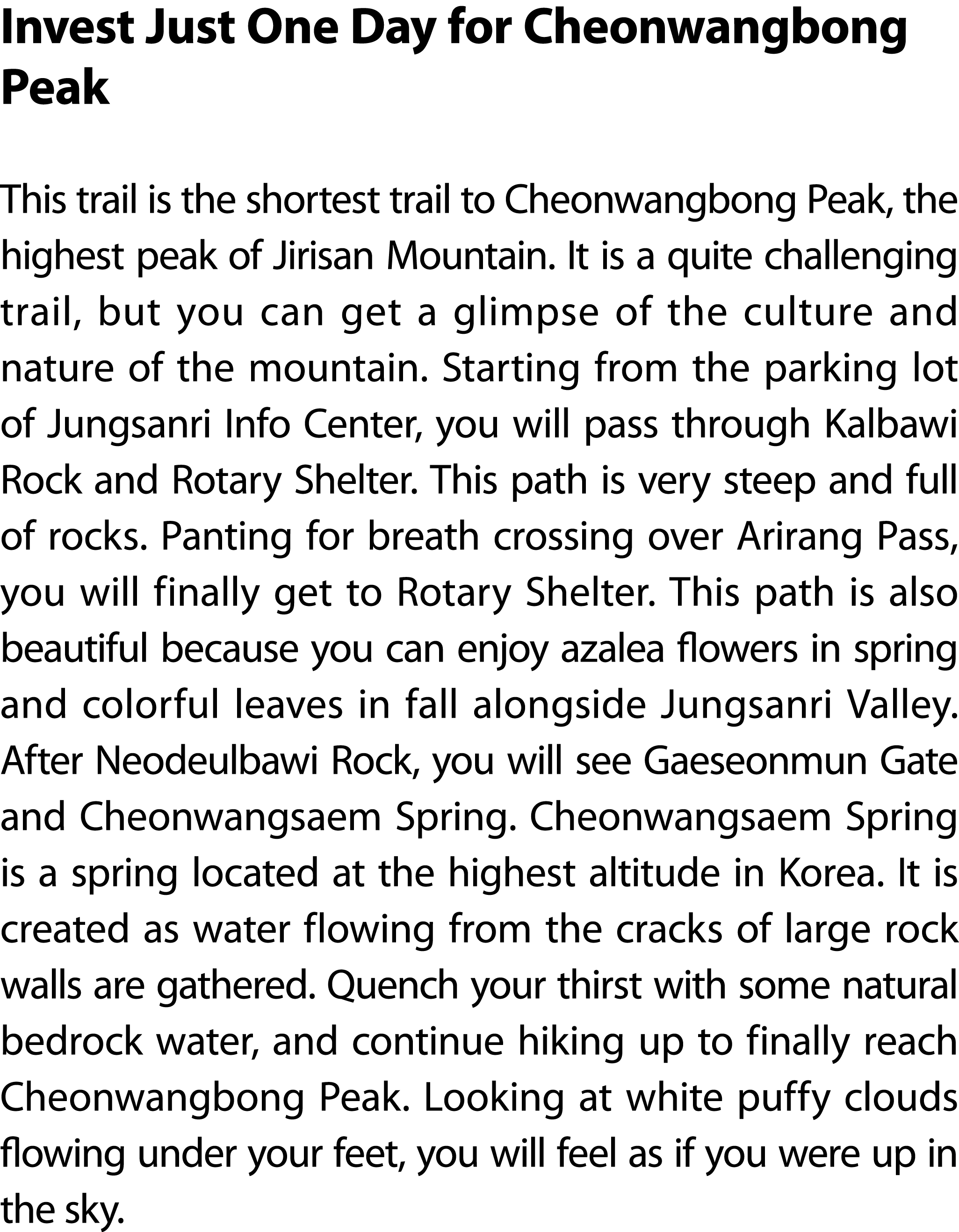 Invest Just One Day for Cheonwangbong Peak This trail is the shortest trail to Cheonwangbong Peak, the highest peak o...