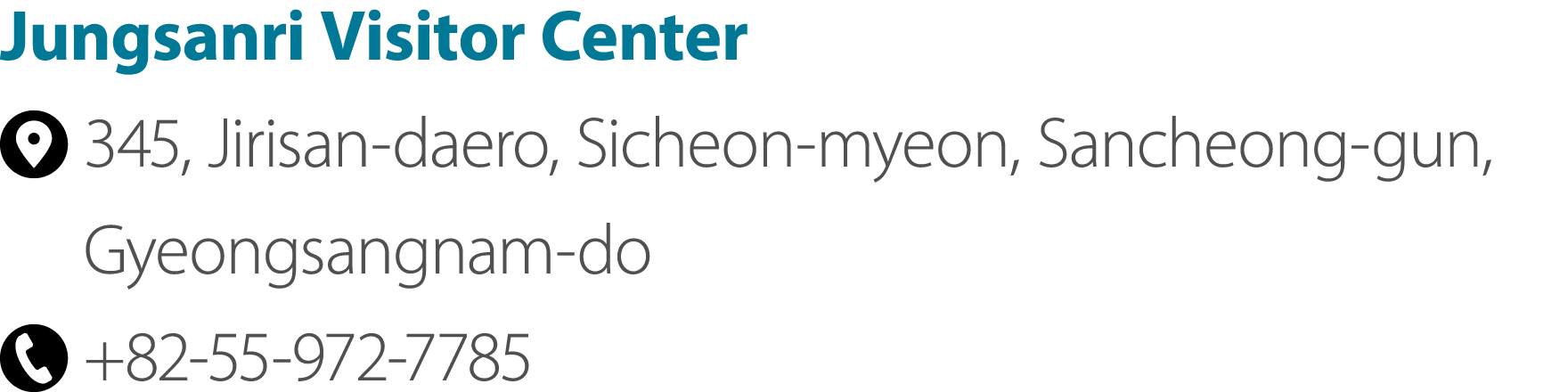 Jungsanri Visitor Center ￼ 345, Jirisan daero, Sicheon myeon, Sancheong gun, Gyeongsangnam do ￼ +82 55 972 7785
