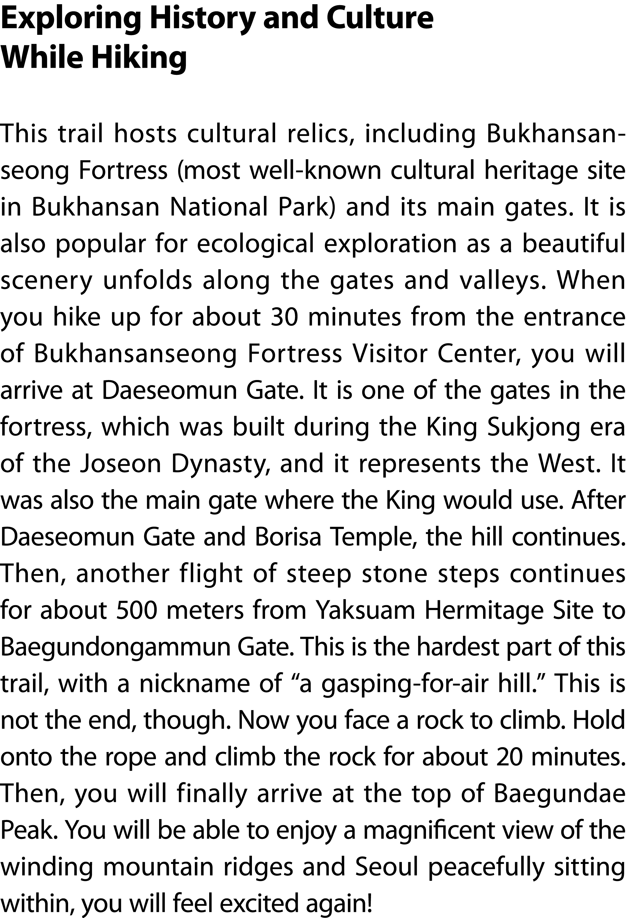 Exploring History and Culture While Hiking This trail hosts cultural relics, including Bukhansan seong Fortress (most...