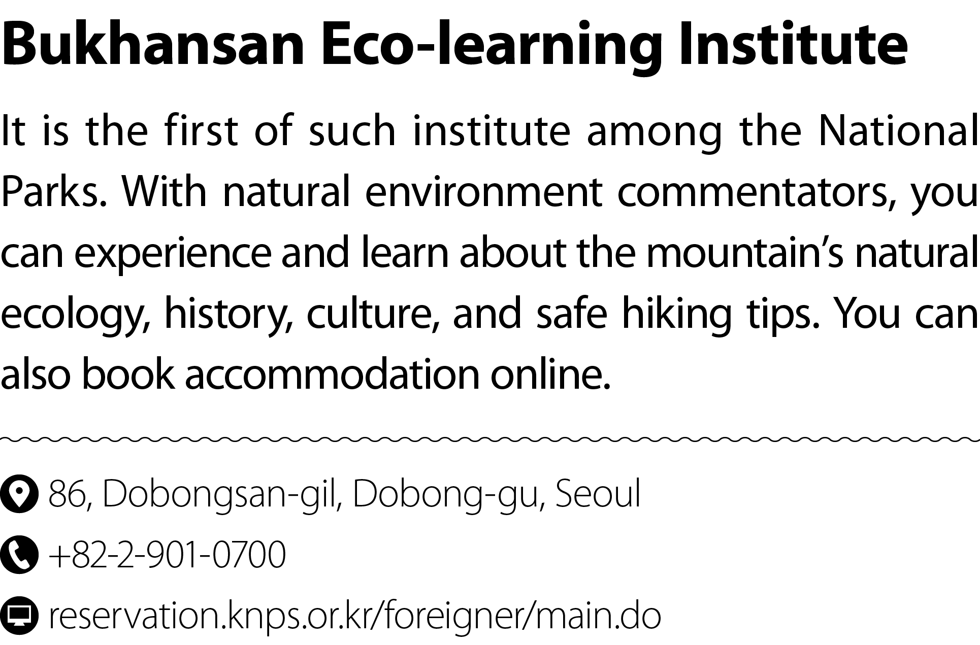 Bukhansan Eco learning Institute It is the first of such institute among the National Parks. With natural environment...