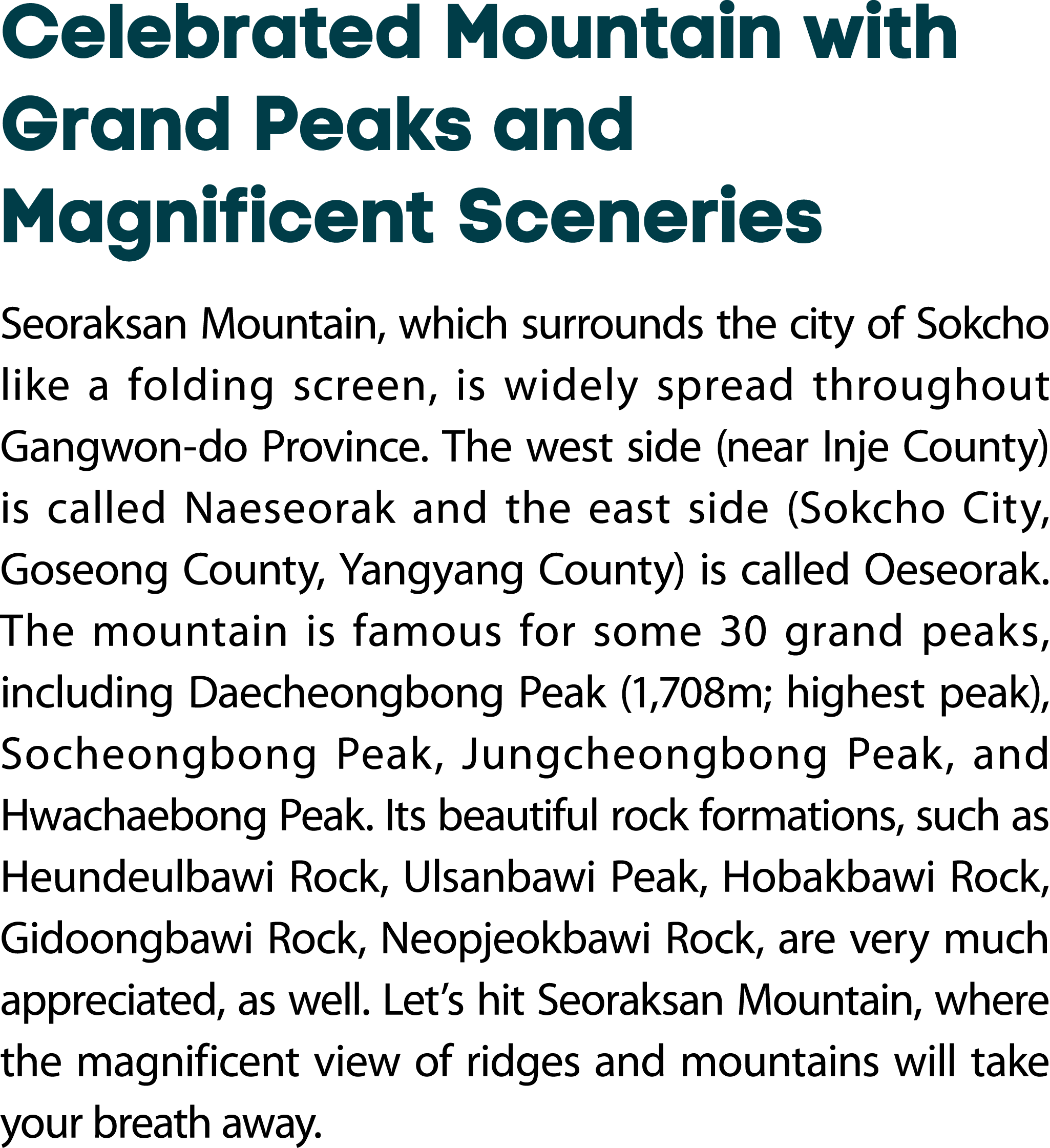 Celebrated Mountain with Grand Peaks and Magnificent Sceneries Seoraksan Mountain, which surrounds the city of Sokcho...