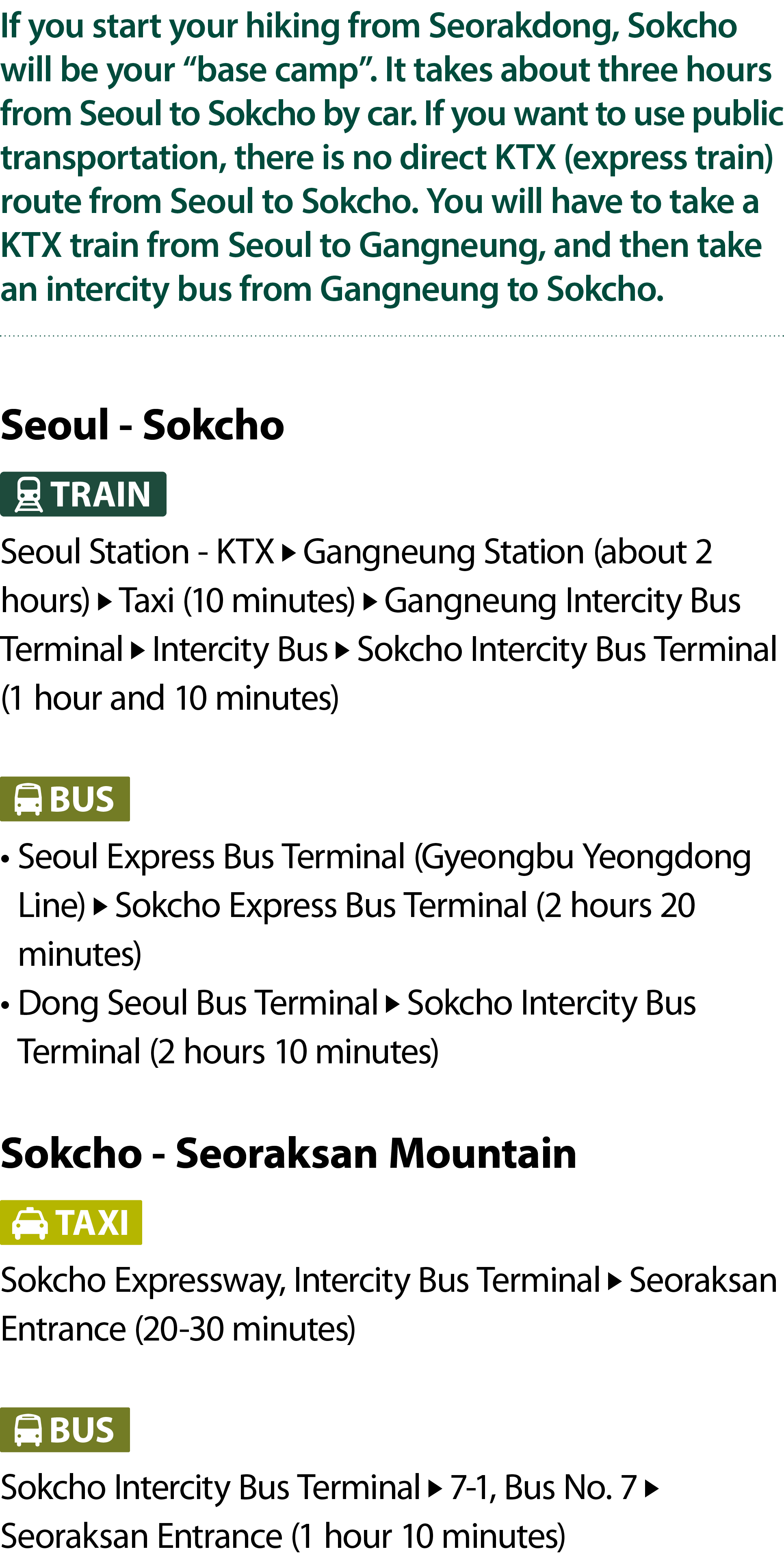 If you start your hiking from Seorakdong, Sokcho will be your “base camp”. It takes about three hours from Seoul to S...