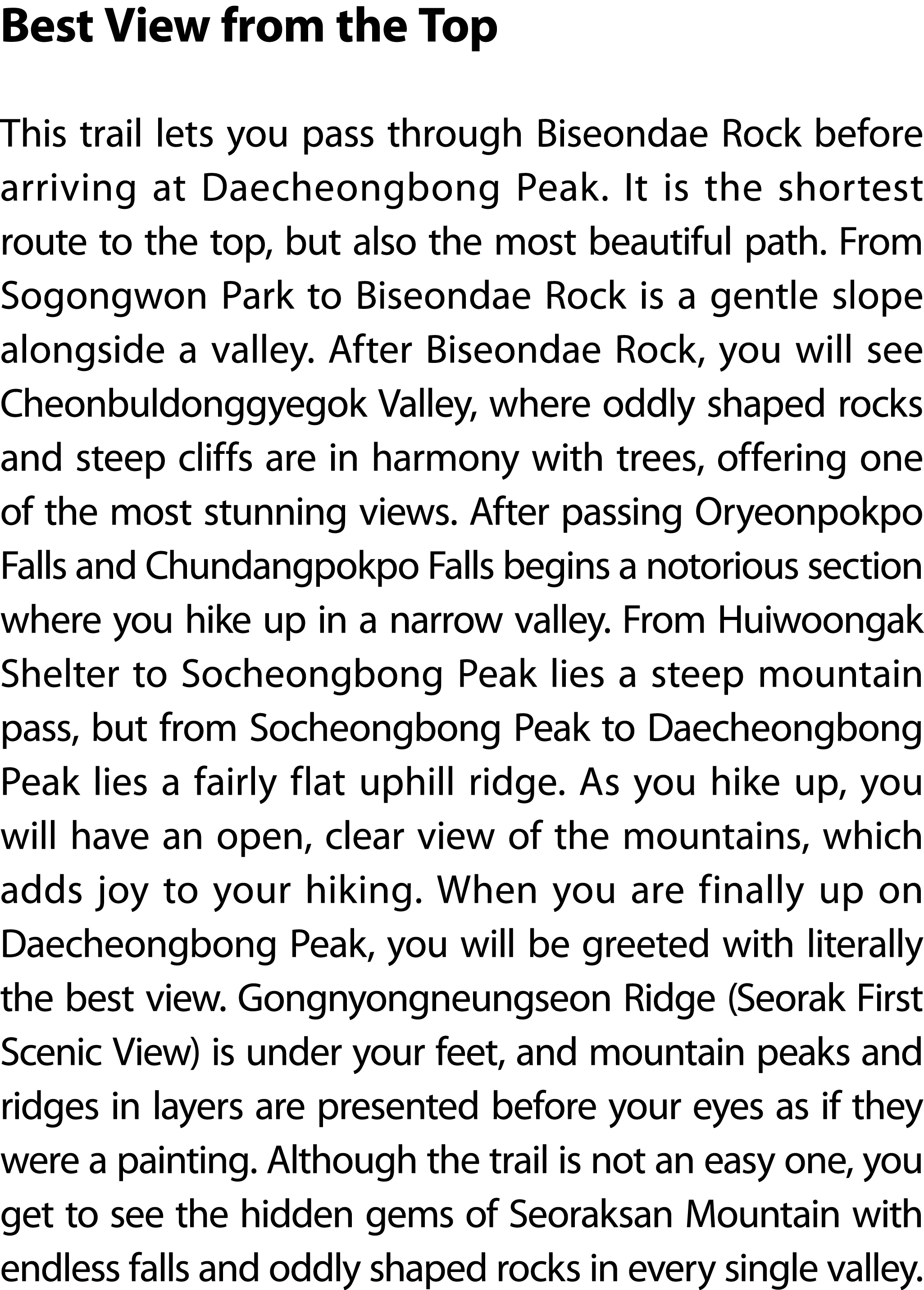 Best View from the Top This trail lets you pass through Biseondae Rock before arriving at Daecheongbong Peak. It is t...