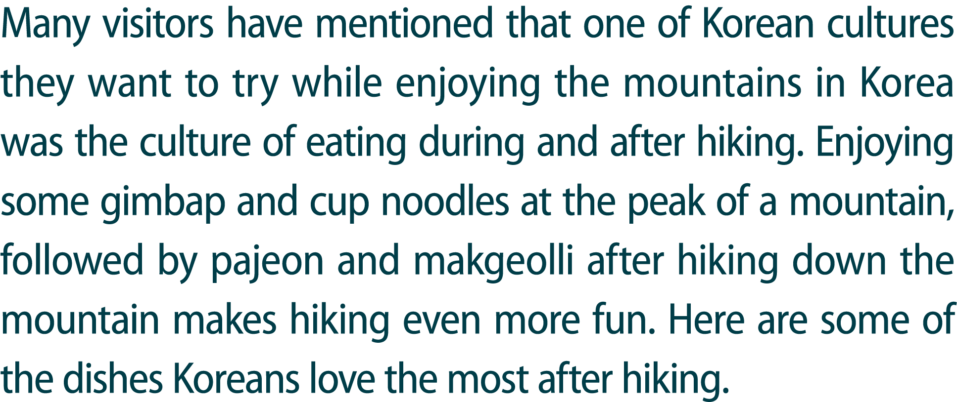 Many visitors have mentioned that one of Korean cultures they want to try while enjoying the mountains in Korea was t...