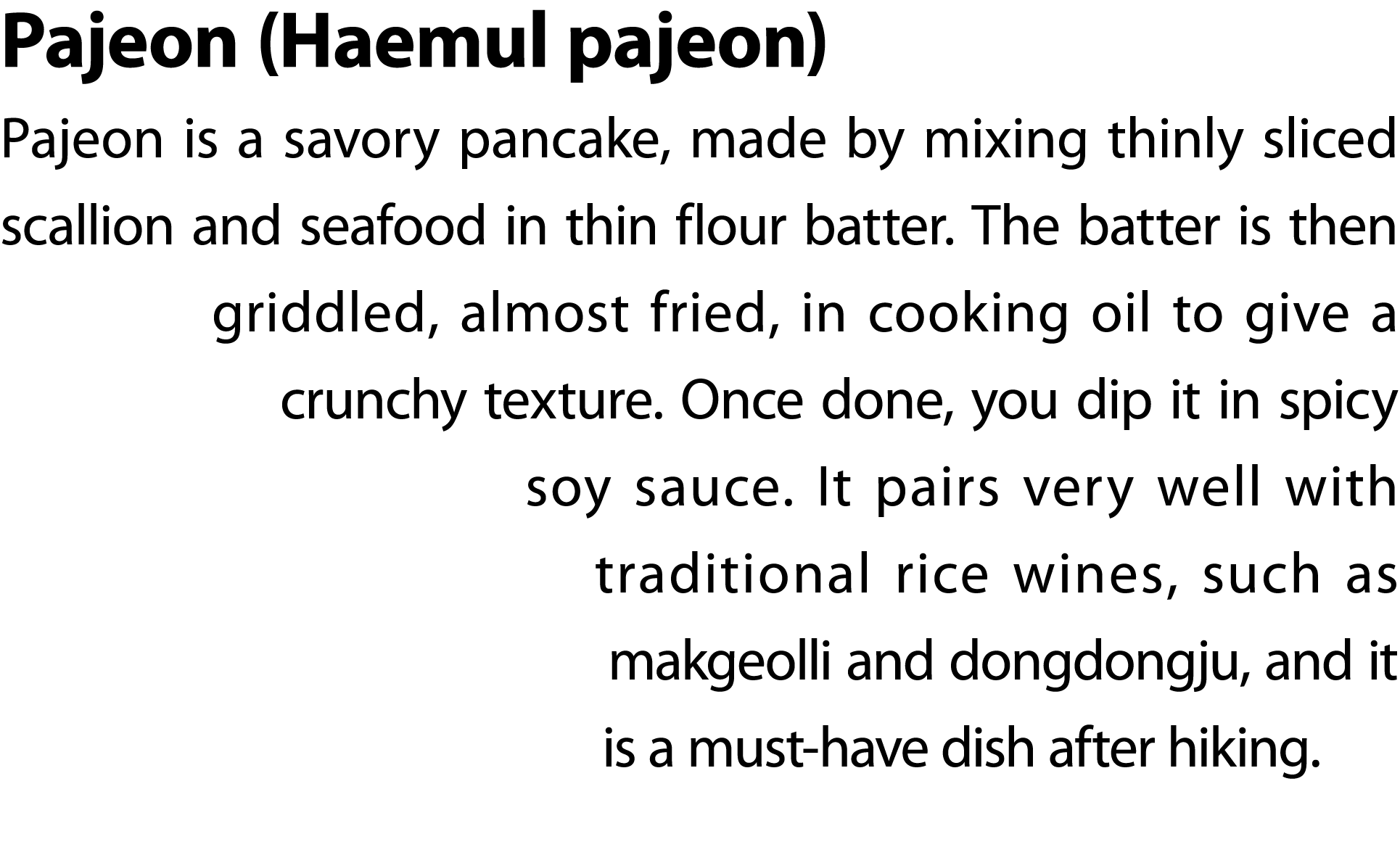 Pajeon (Haemul pajeon) Pajeon is a savory pancake, made by mixing thinly sliced scallion and seafood in thin flour ba...