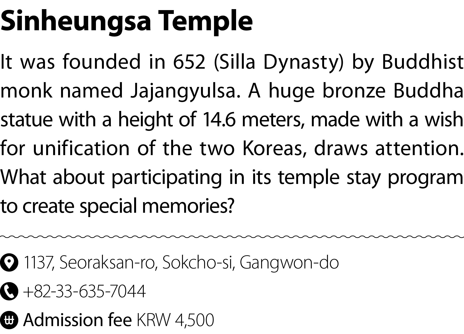 Sinheungsa Temple It was founded in 652 (Silla Dynasty) by Buddhist monk named Jajangyulsa. A huge bronze Buddha stat...