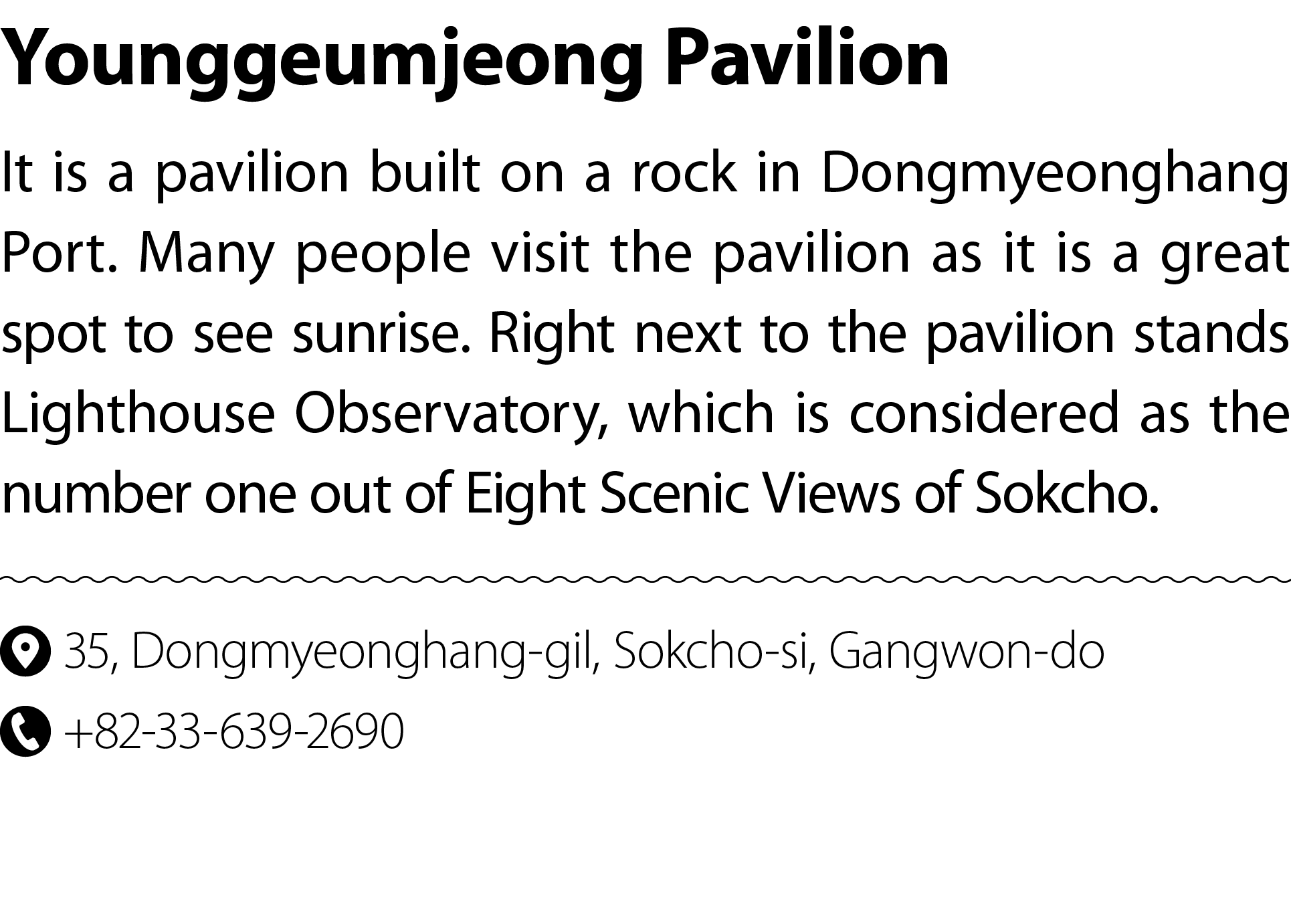 Younggeumjeong Pavilion It is a pavilion built on a rock in Dongmyeonghang Port. Many people visit the pavilion as it...