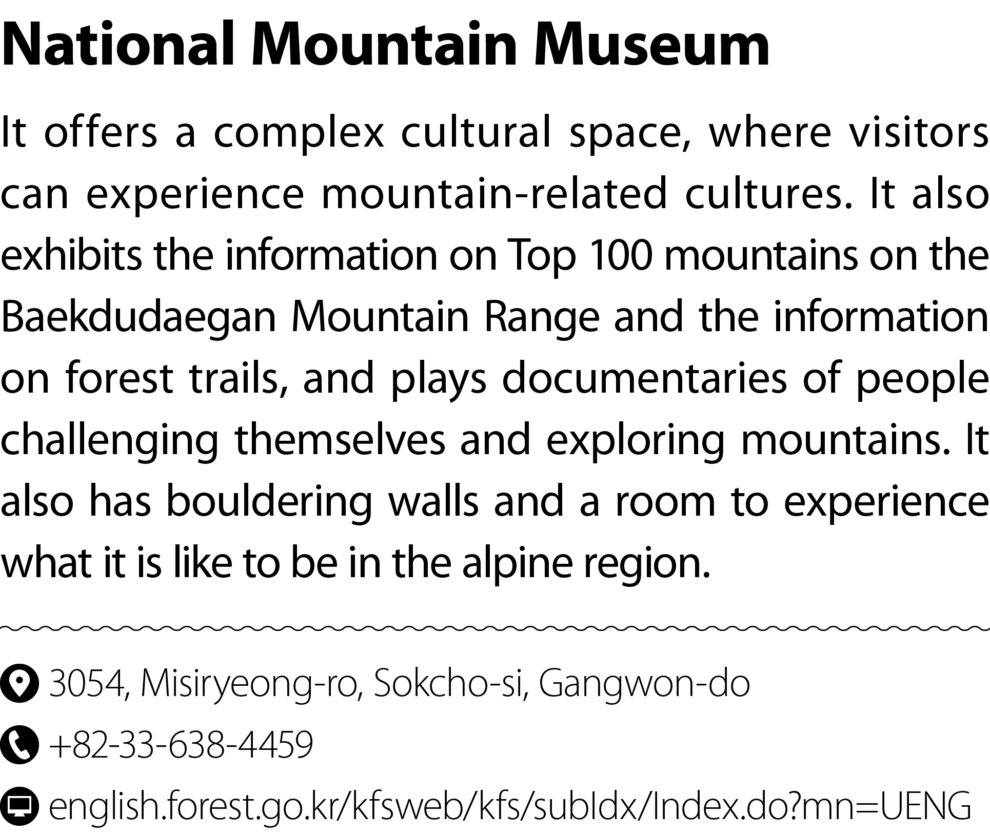 National Mountain Museum It offers a complex cultural space, where visitors can experience mountain related cultures....