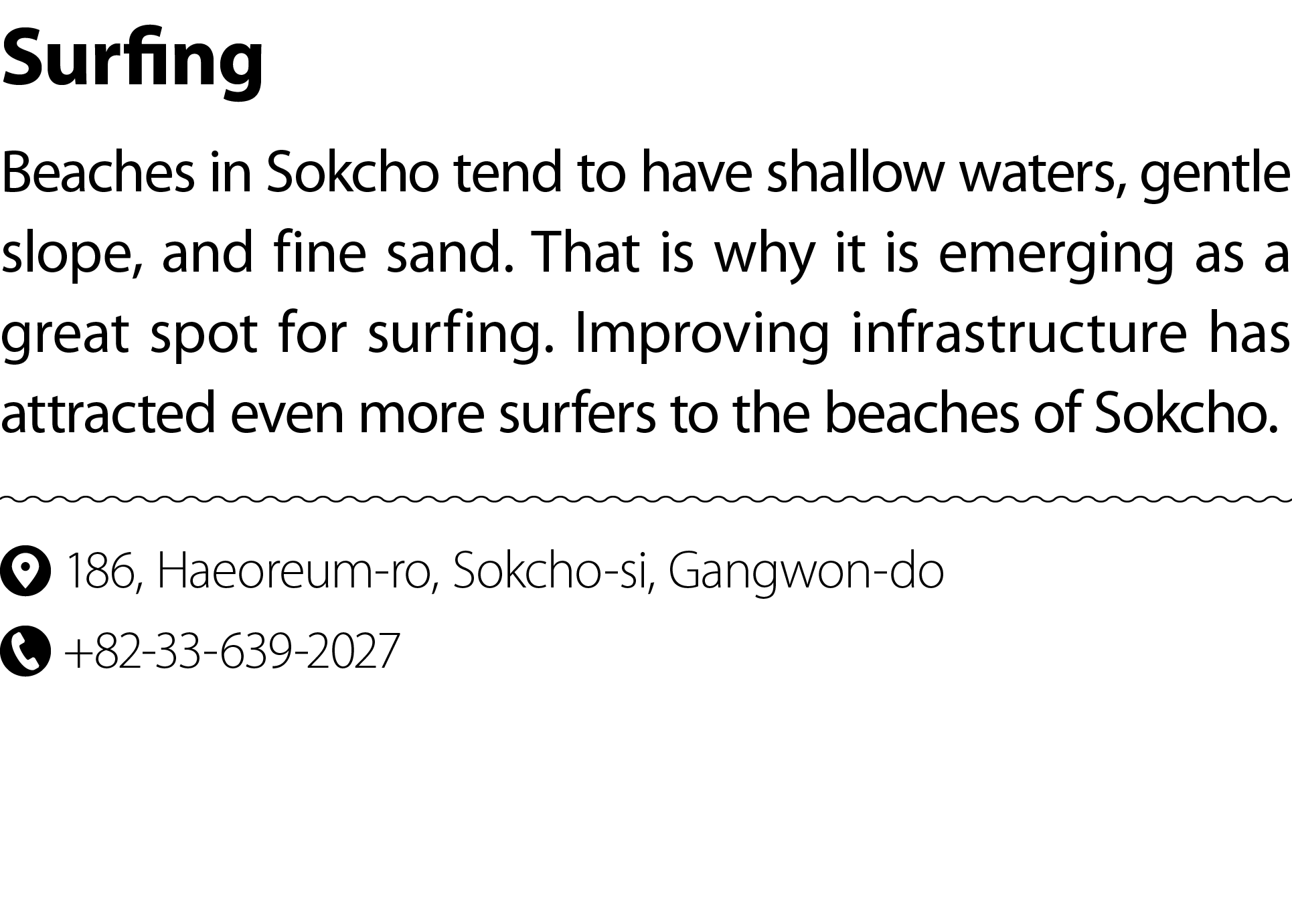 Surfing Beaches in Sokcho tend to have shallow waters, gentle slope, and fine sand. That is why it is emerging as a g...