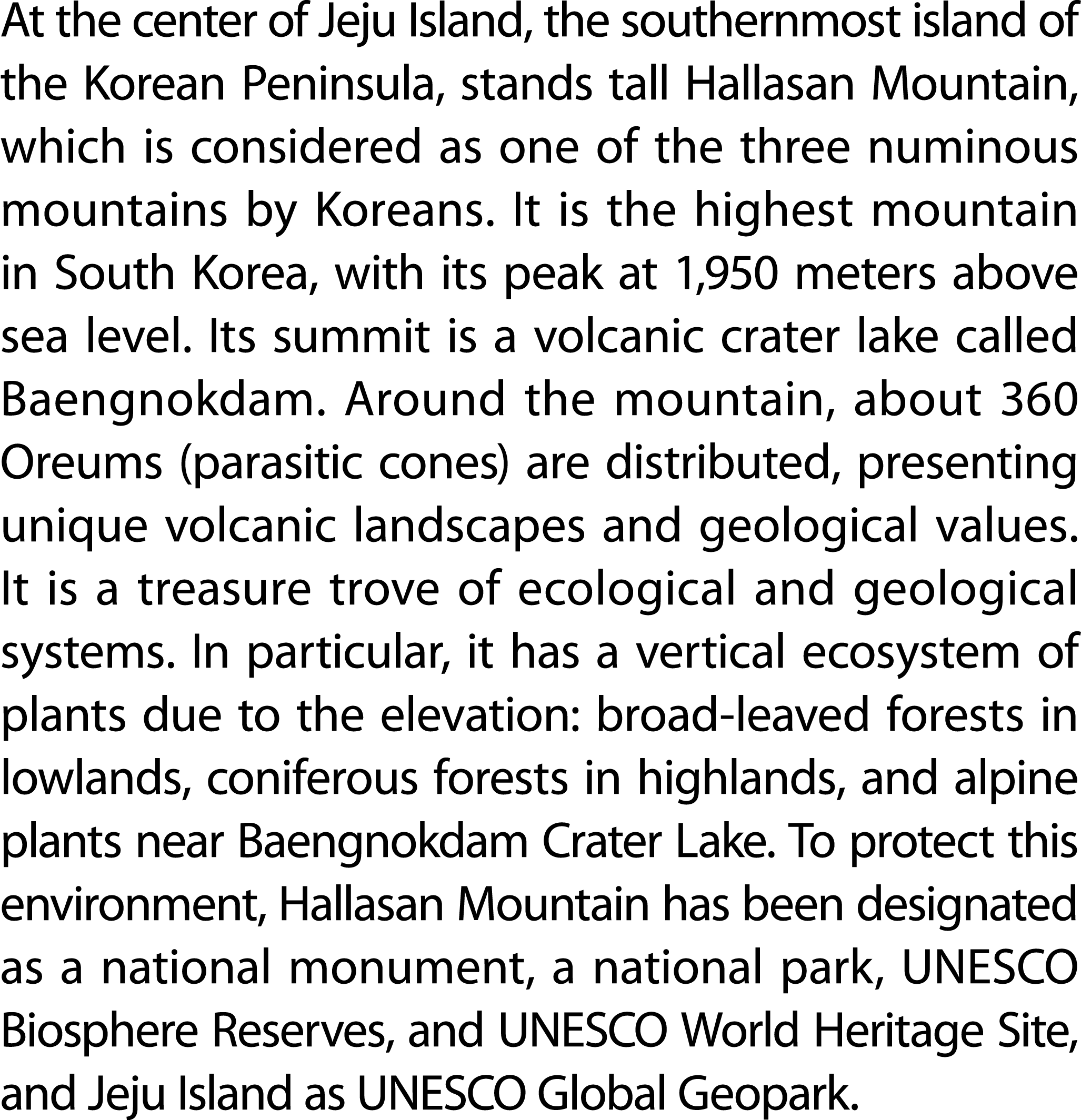At the center of Jeju Island, the southernmost island of the Korean Peninsula, stands tall Hallasan Mountain, which i...