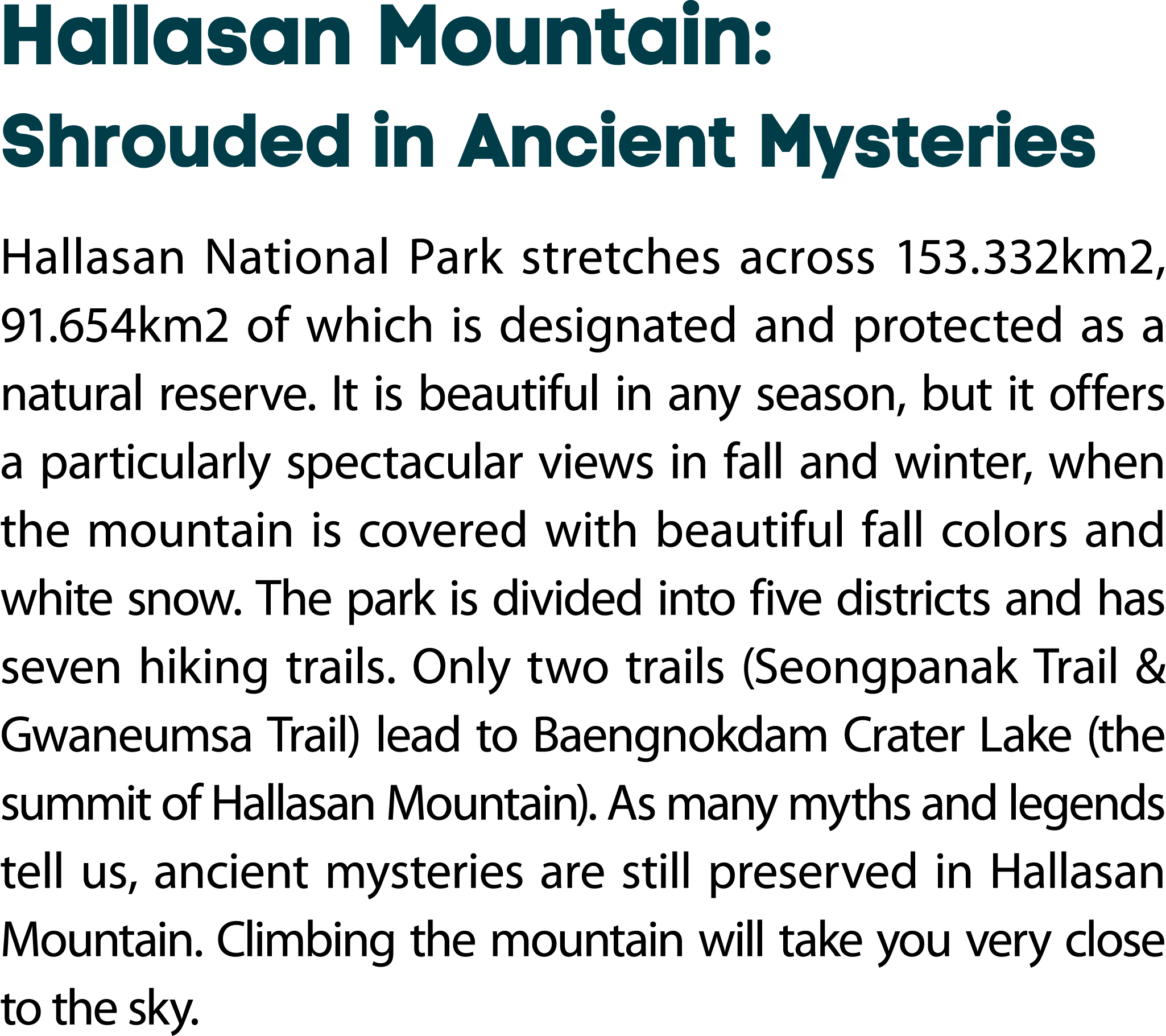 Hallasan Mountain: Shrouded in Ancient Mysteries Hallasan National Park stretches across 153.332km2, 91.654km2 of whi...