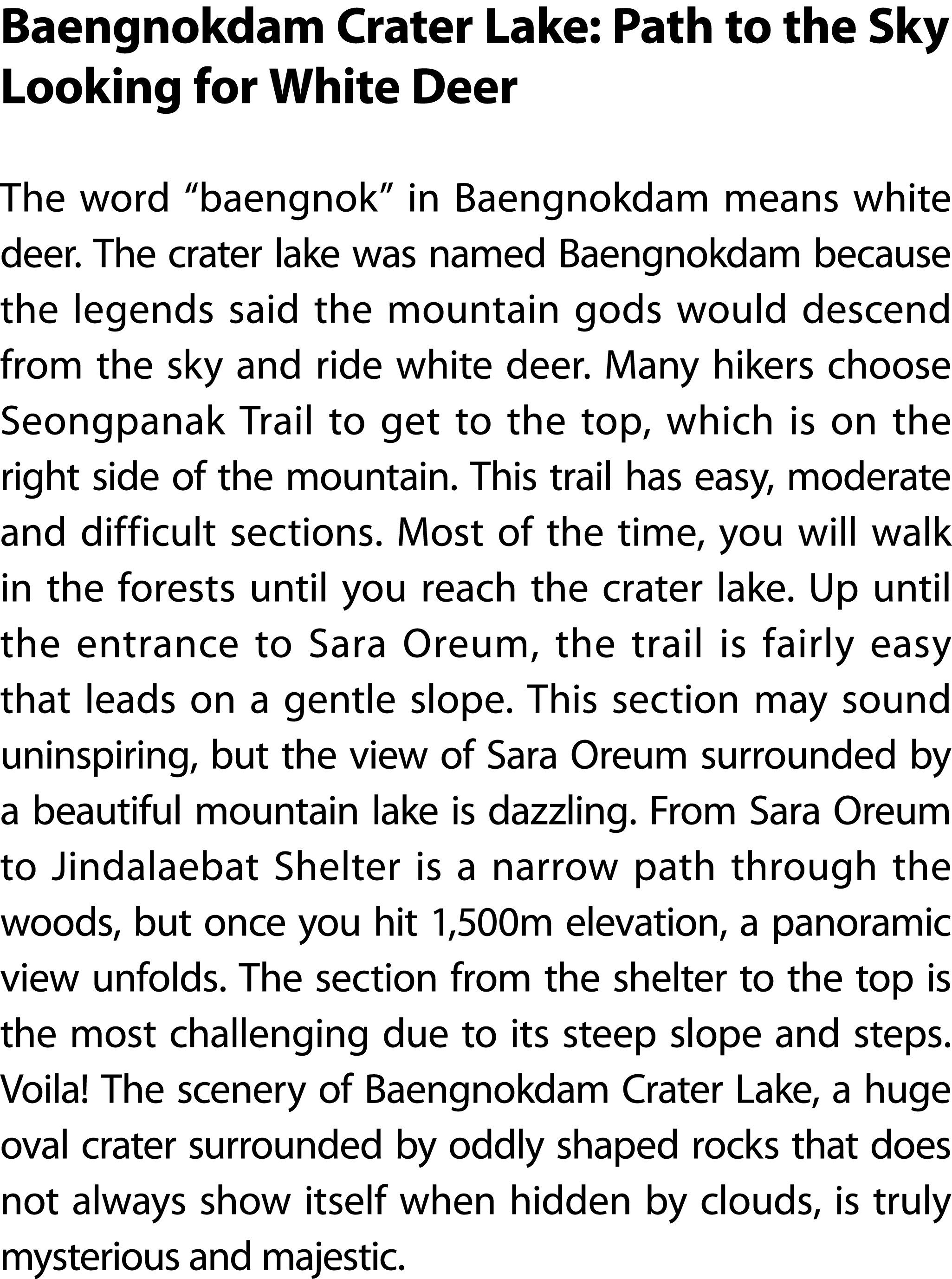 Baengnokdam Crater Lake: Path to the Sky Looking for White Deer The word “baengnok” in Baengnokdam means white deer. ...