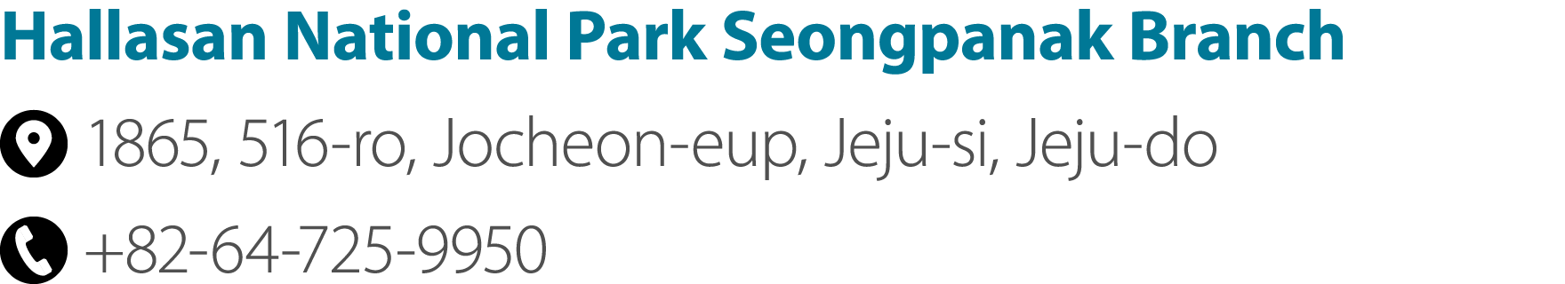 Hallasan National Park Seongpanak Branch ￼ 1865, 516 ro, Jocheon eup, Jeju si, Jeju do ￼ +82 64 725 9950