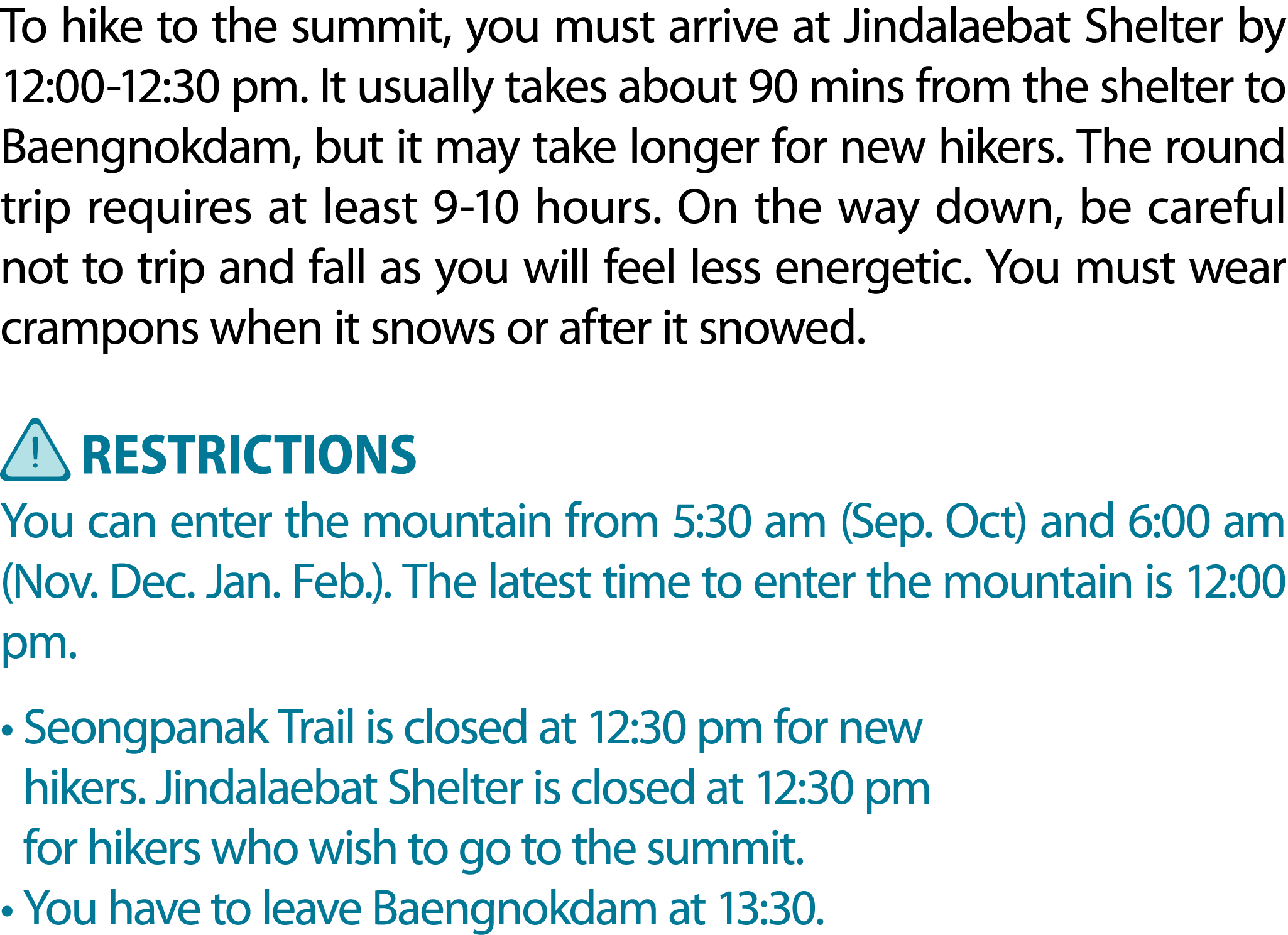 To hike to the summit, you must arrive at Jindalaebat Shelter by 12:00 12:30 pm. It usually takes about 90 mins from ...