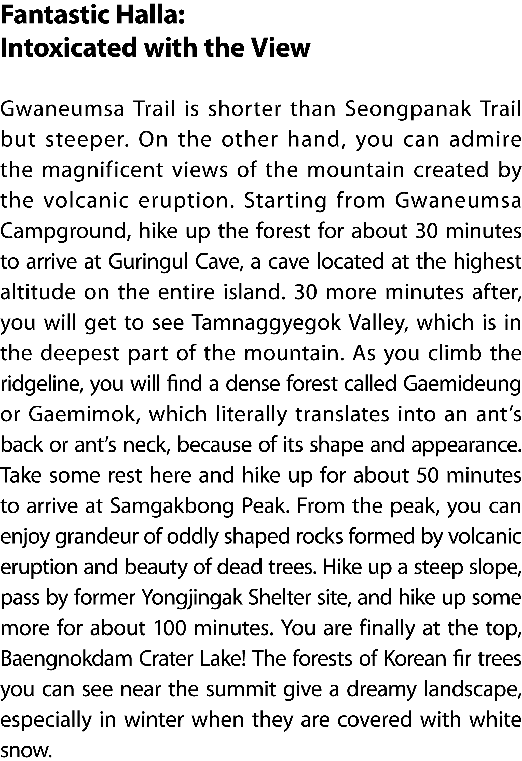 Fantastic Halla: Intoxicated with the View Gwaneumsa Trail is shorter than Seongpanak Trail but steeper. On the other...