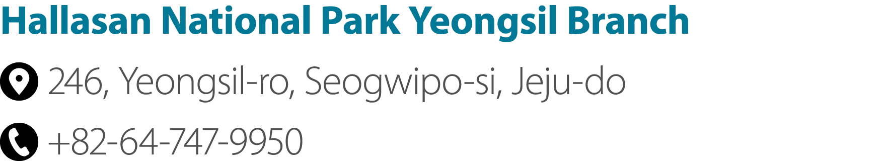 Hallasan National Park Yeongsil Branch ￼ 246, Yeongsil ro, Seogwipo si, Jeju do ￼ +82 64 747 9950