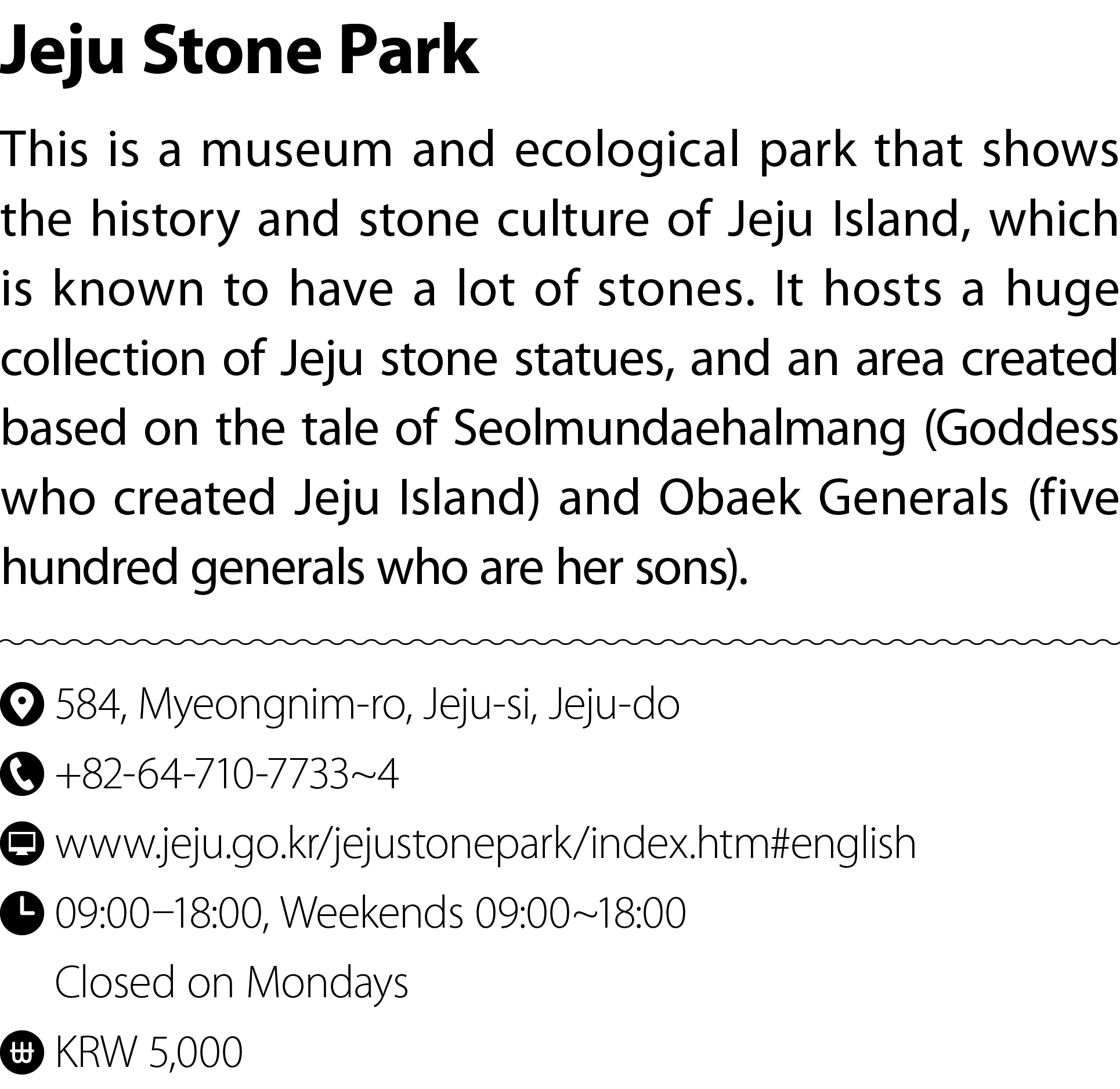 Jeju Stone Park This is a museum and ecological park that shows the history and stone culture of Jeju Island, which i...